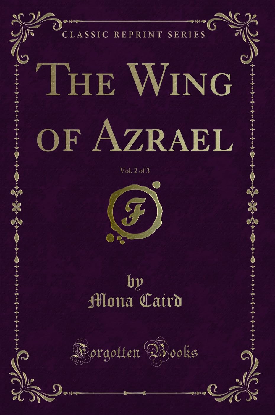 The Wing of Azrael, Vol. 2 of 3 (Classic Reprint) Novels & Short Stories