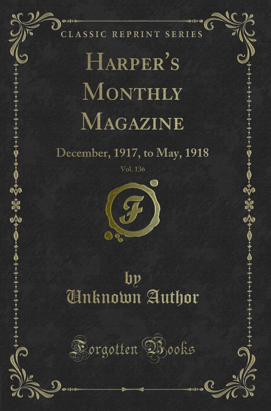 Harper's Monthly Magazine, Vol. 136: December, 1917, to May, 1918 (Classic Reprint) Novels & Short Stories