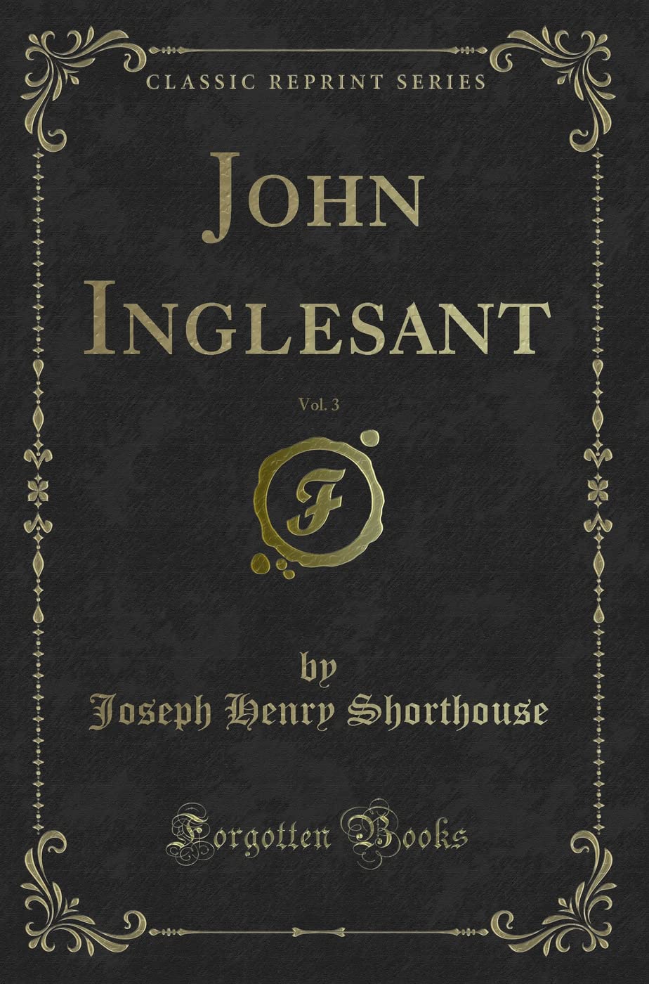 John Inglesant, Vol. 3 (Classic Reprint) Contemporary literature