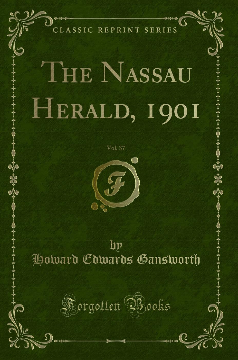 The Nassau Herald, 1901, Vol. 37 (Classic Reprint) Novels & Short Stories