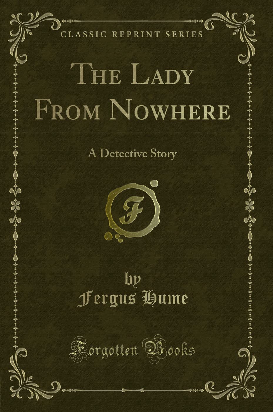 The Lady From Nowhere: A Detective Story (Classic Reprint) Contemporary literature
