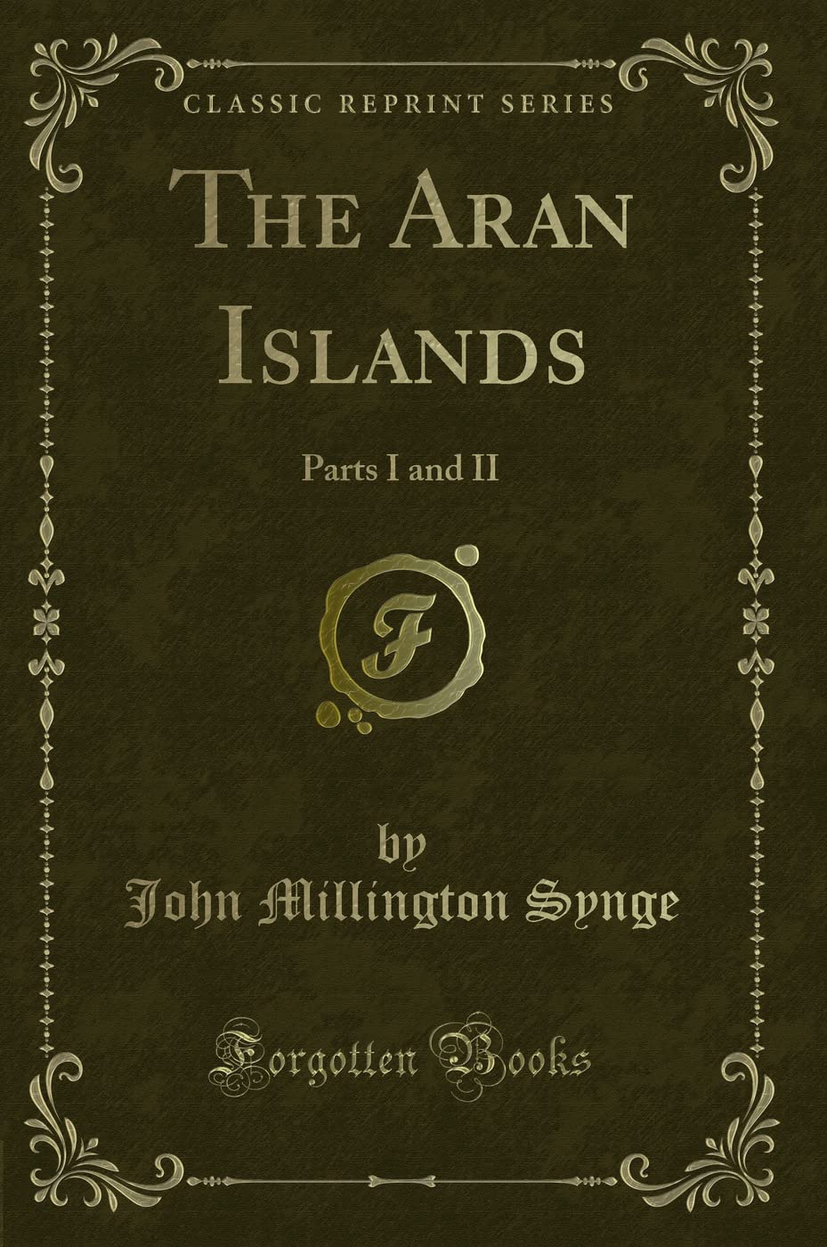 The Aran Islands: Parts I and II (Classic Reprint) Novels & Short Stories