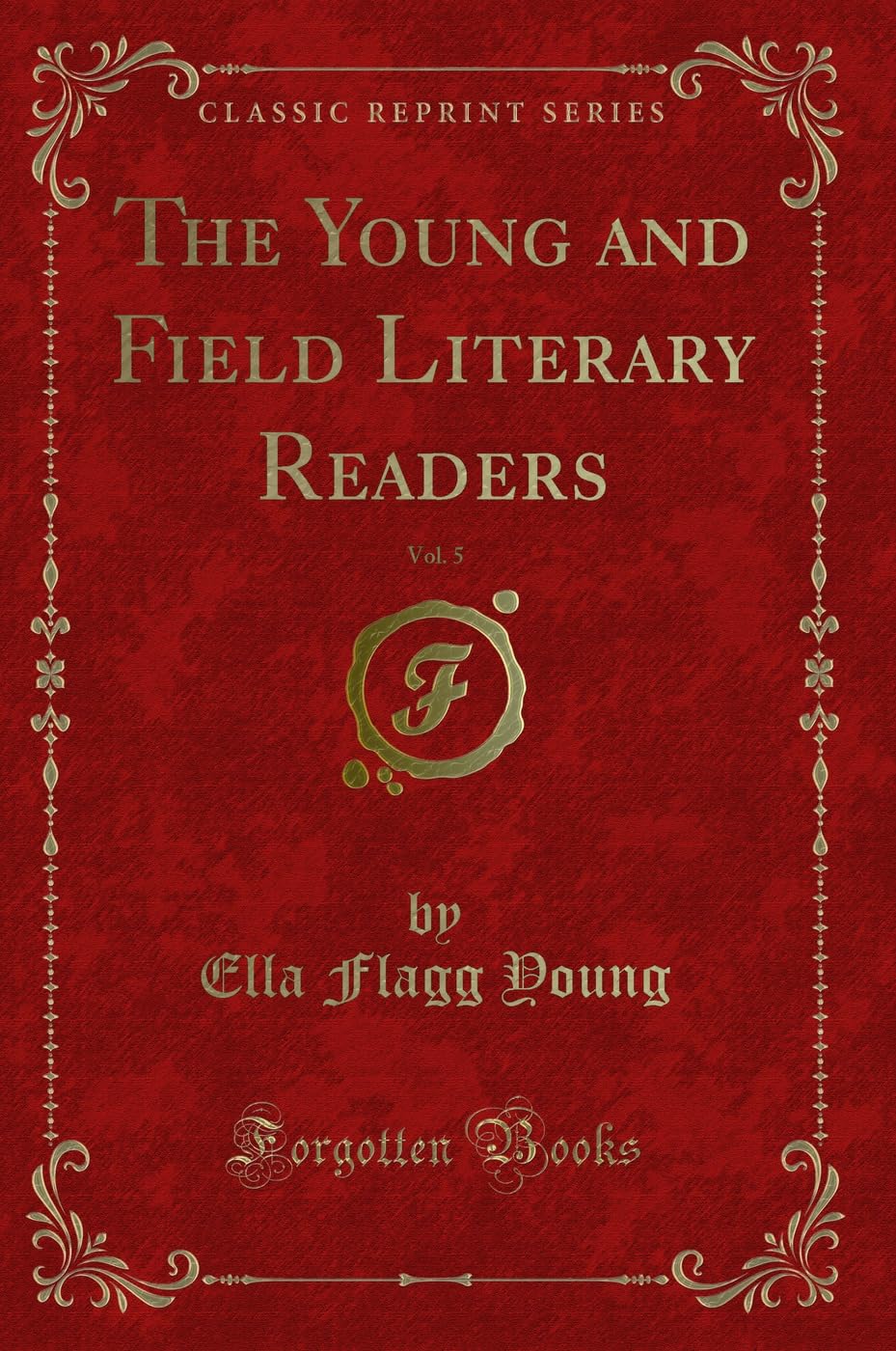 The Young and Field Literary Readers, Vol. 5 (Classic Reprint) Novels & Short Stories