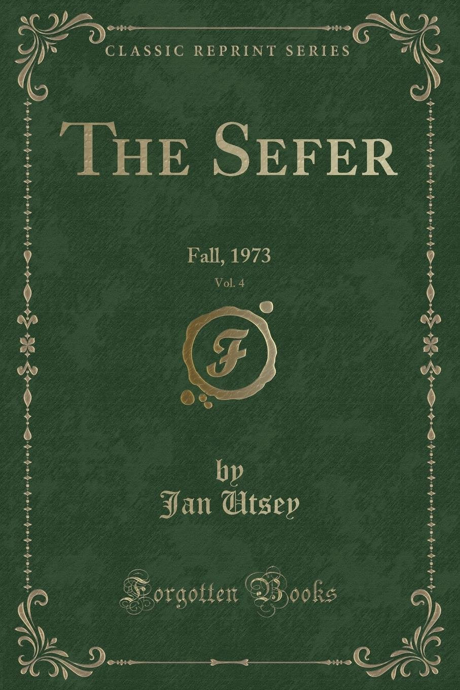 The Sefer, Vol. 4: Fall, 1973 (Classic Reprint) Novels & Short Stories
