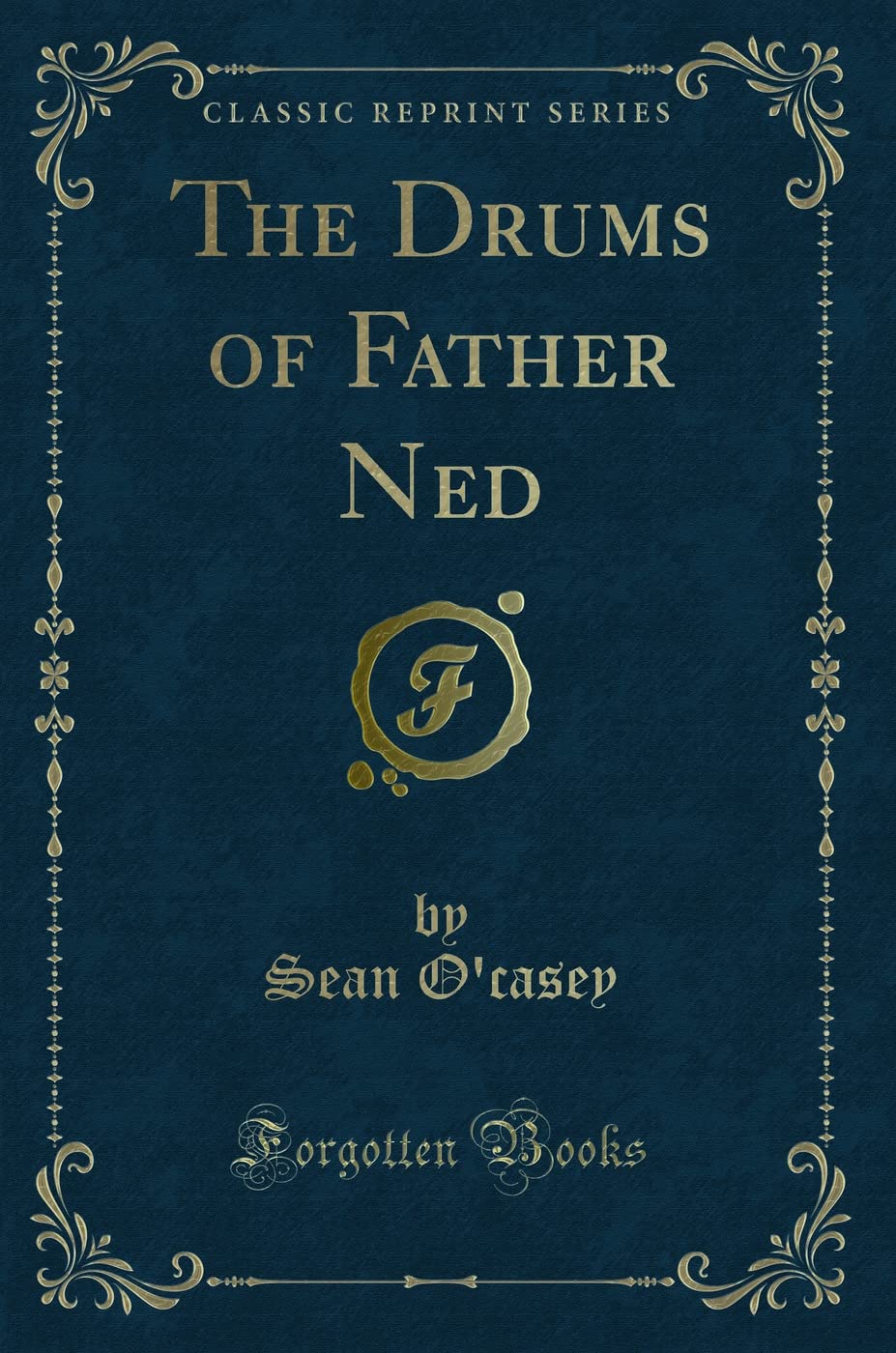 The Drums of Father Ned (Classic Reprint) Novels & Short Stories