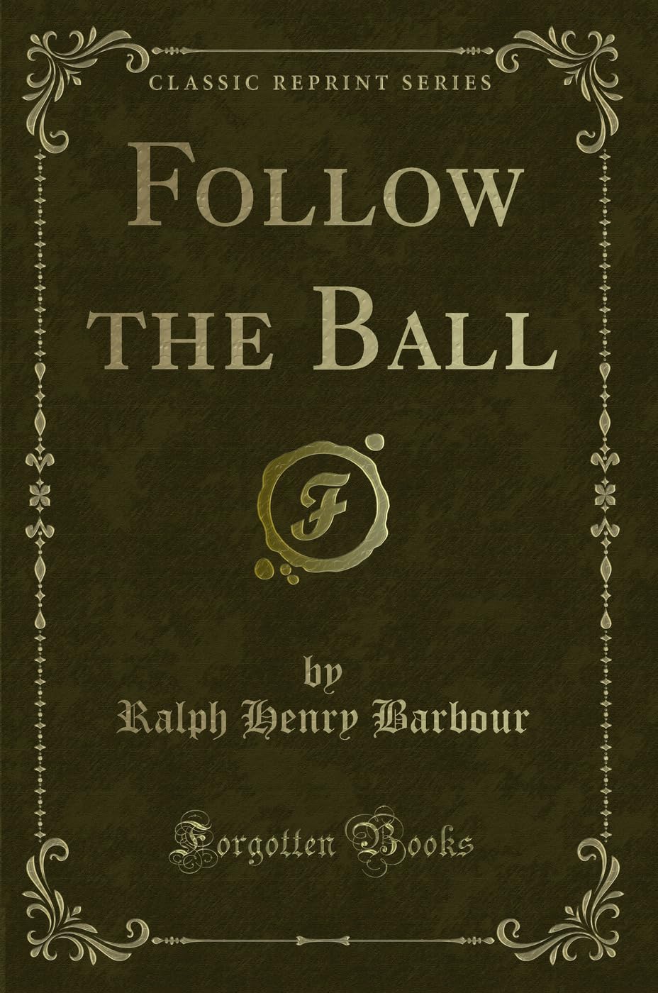Follow the Ball (Classic Reprint) Novels & Short Stories