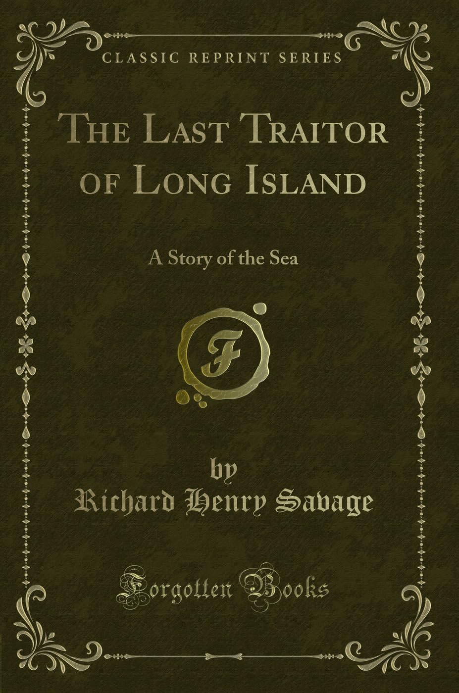 The Last Traitor of Long Island: A Story of the Sea (Classic Reprint) Action & Adventure