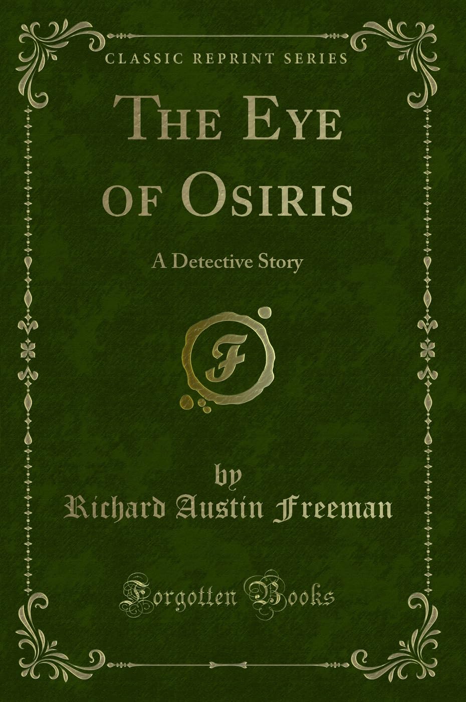 The Eye of Osiris: A Detective Story (Classic Reprint) Novels & Short Stories
