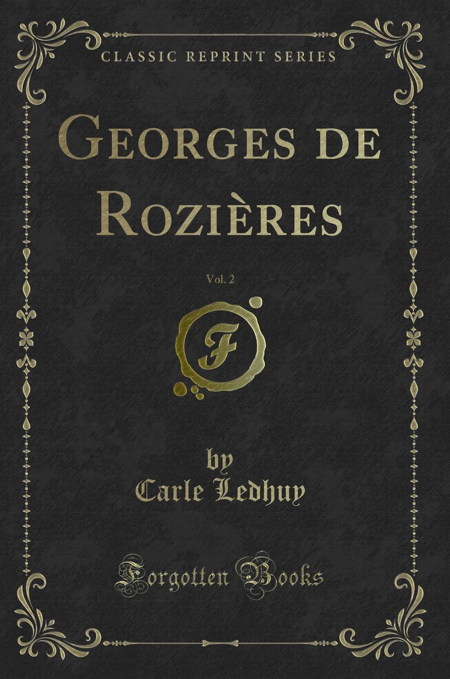 Georges de Rozières, Vol. 2 (Classic Reprint) Contemporary literature