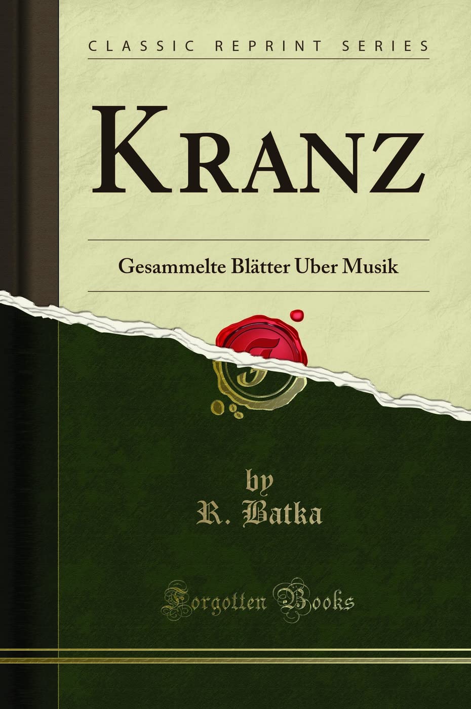 Kranz: Gesammelte Blätter Über Musik (Classic Reprint) Memories