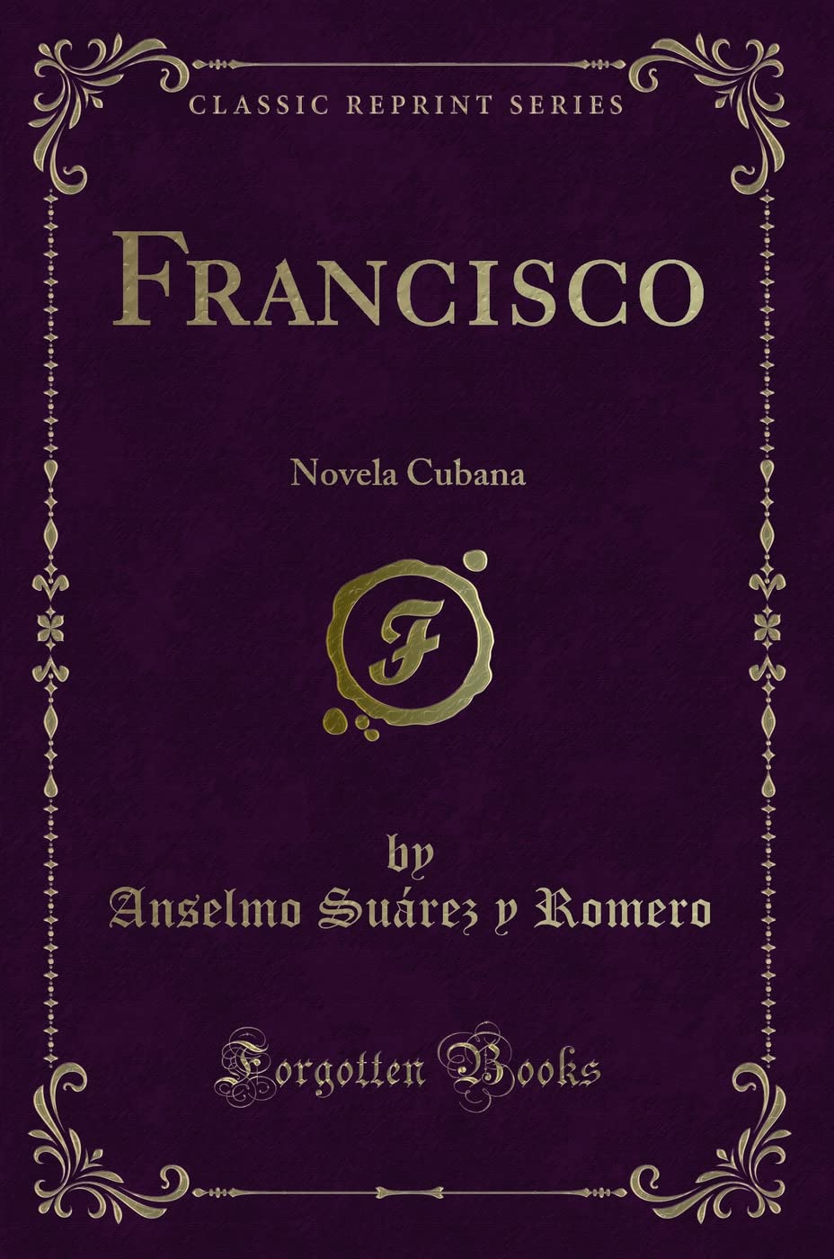 Francisco: Novela Cubana (Classic Reprint) Contemporary literature