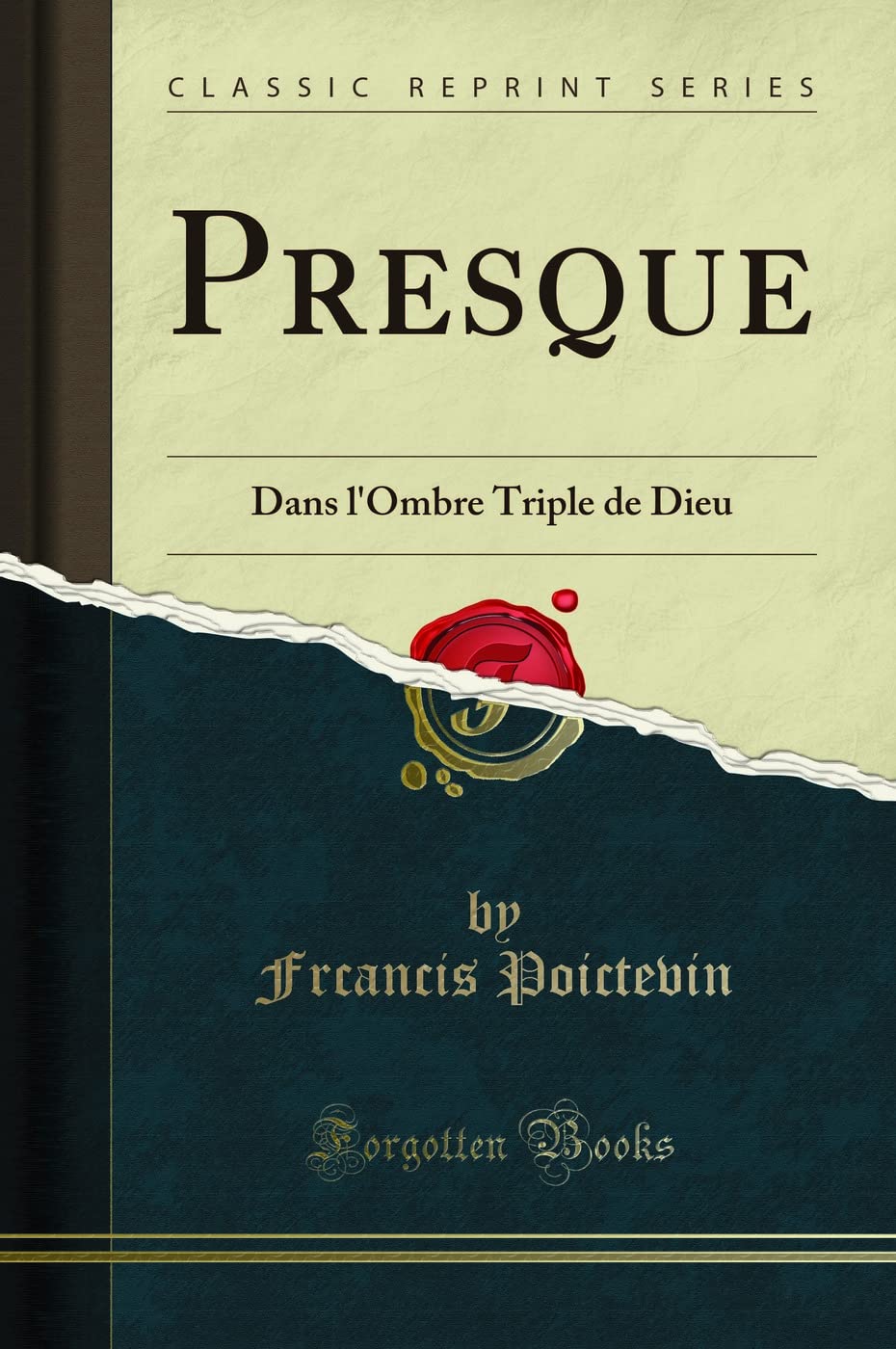 Presque: Dans l'Ombre Triple de Dieu (Classic Reprint) Poetry