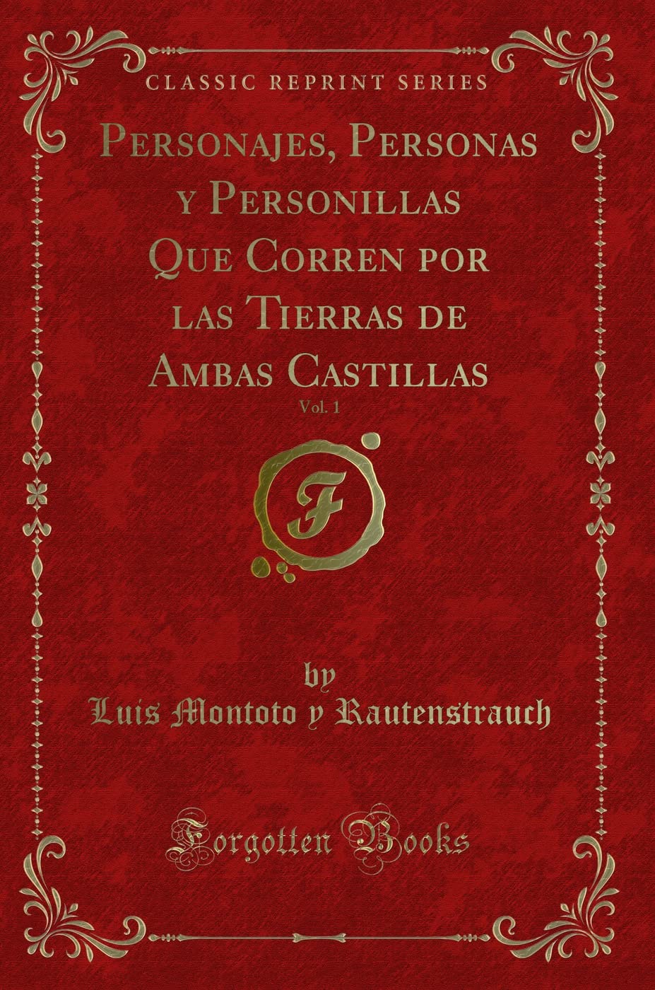 Personajes, Personas y Personillas Que Corren por las Tierras de Ambas Castillas, Vol. 1 (Classic Reprint) Contemporary literature Books