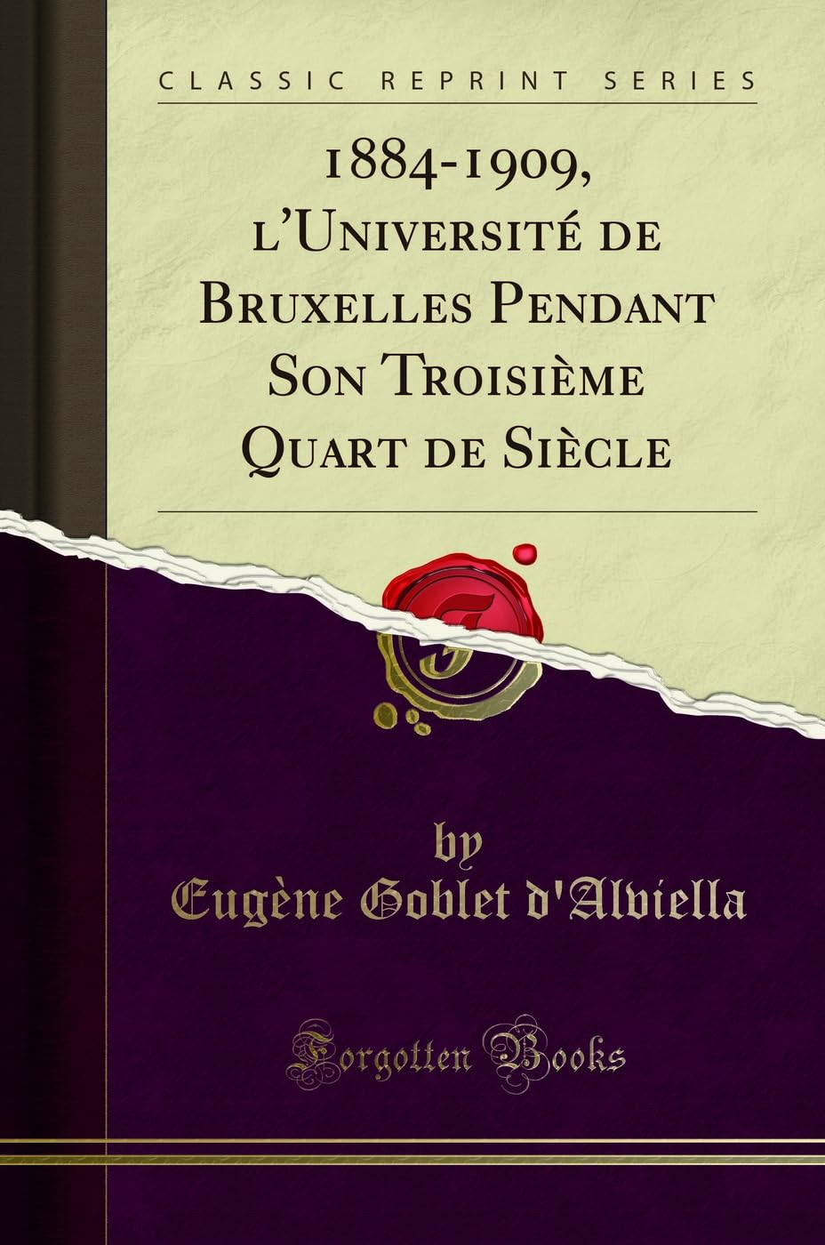 1884-1909, l'Université de Bruxelles Pendant Son Troisième Quart de Siècle (Classic Reprint) book