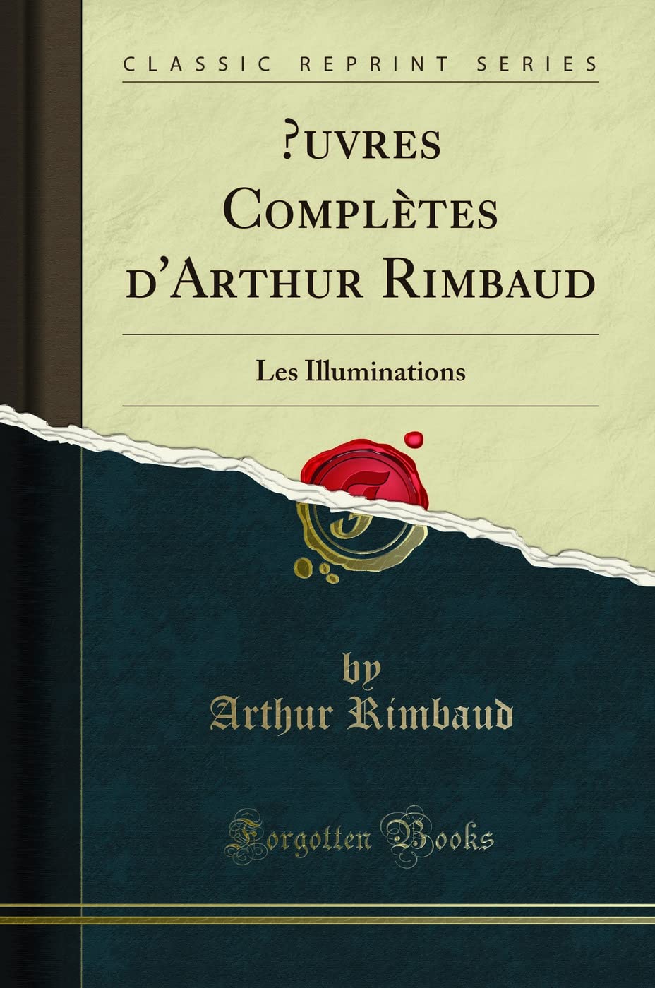 Oeuvres Complètes d'Arthur Rimbaud: Les Illuminations (Classic Reprint) book