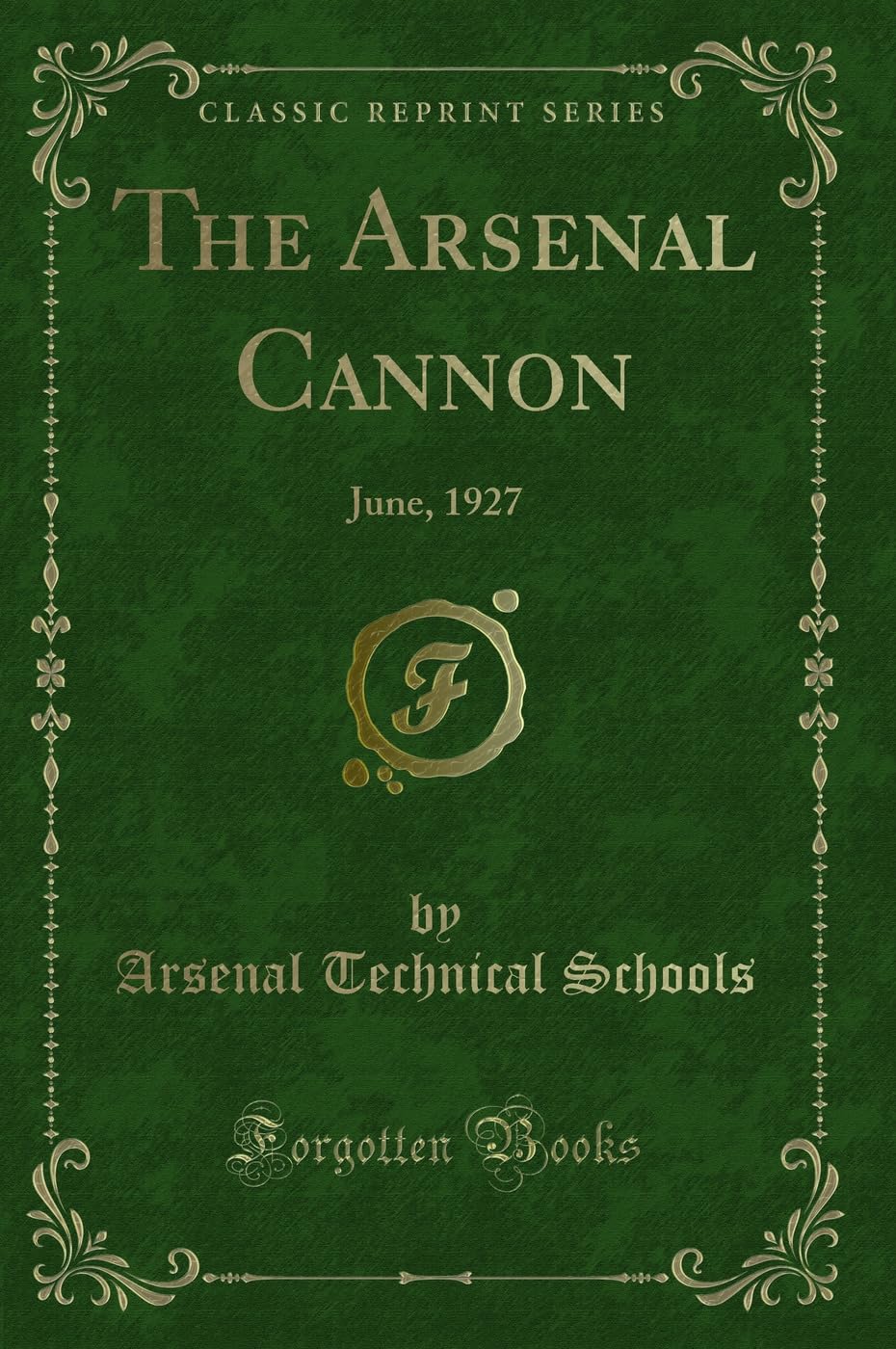 The Arsenal Cannon: June, 1927 (Classic Reprint) Novels & Short Stories