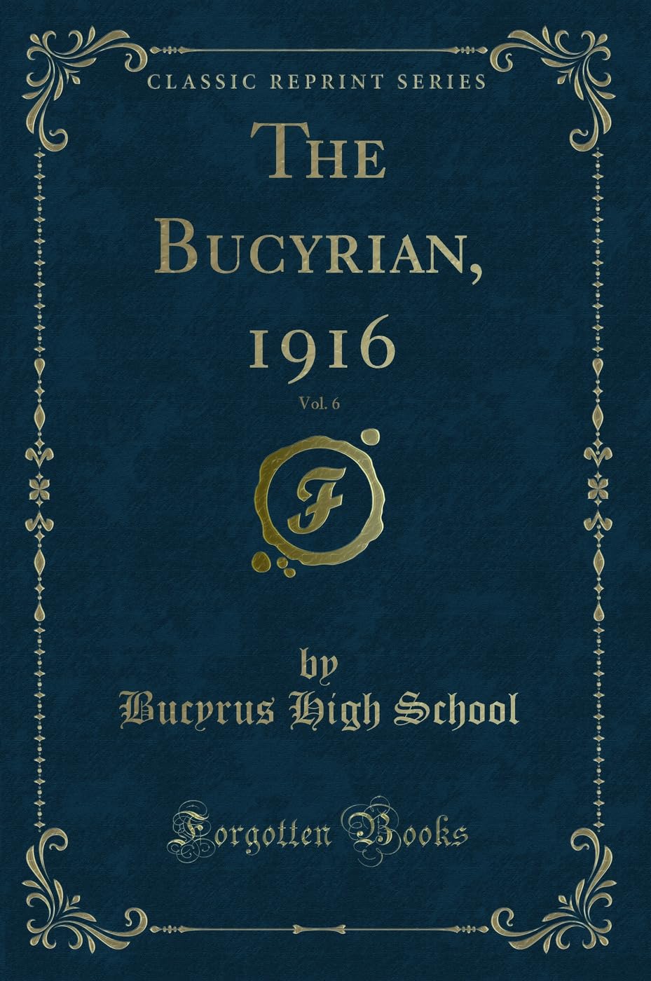 The Bucyrian, 1916, Vol. 6 (Classic Reprint) Novels & Short Stories