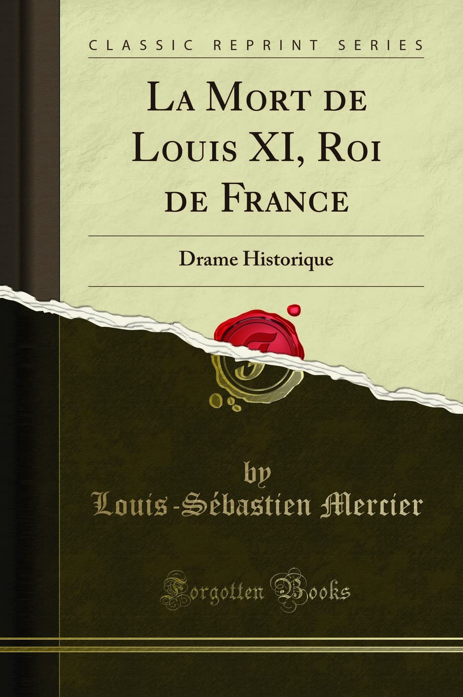 La Mort de Louis XI, Roi de France: Drame Historique (Classic Reprint) book