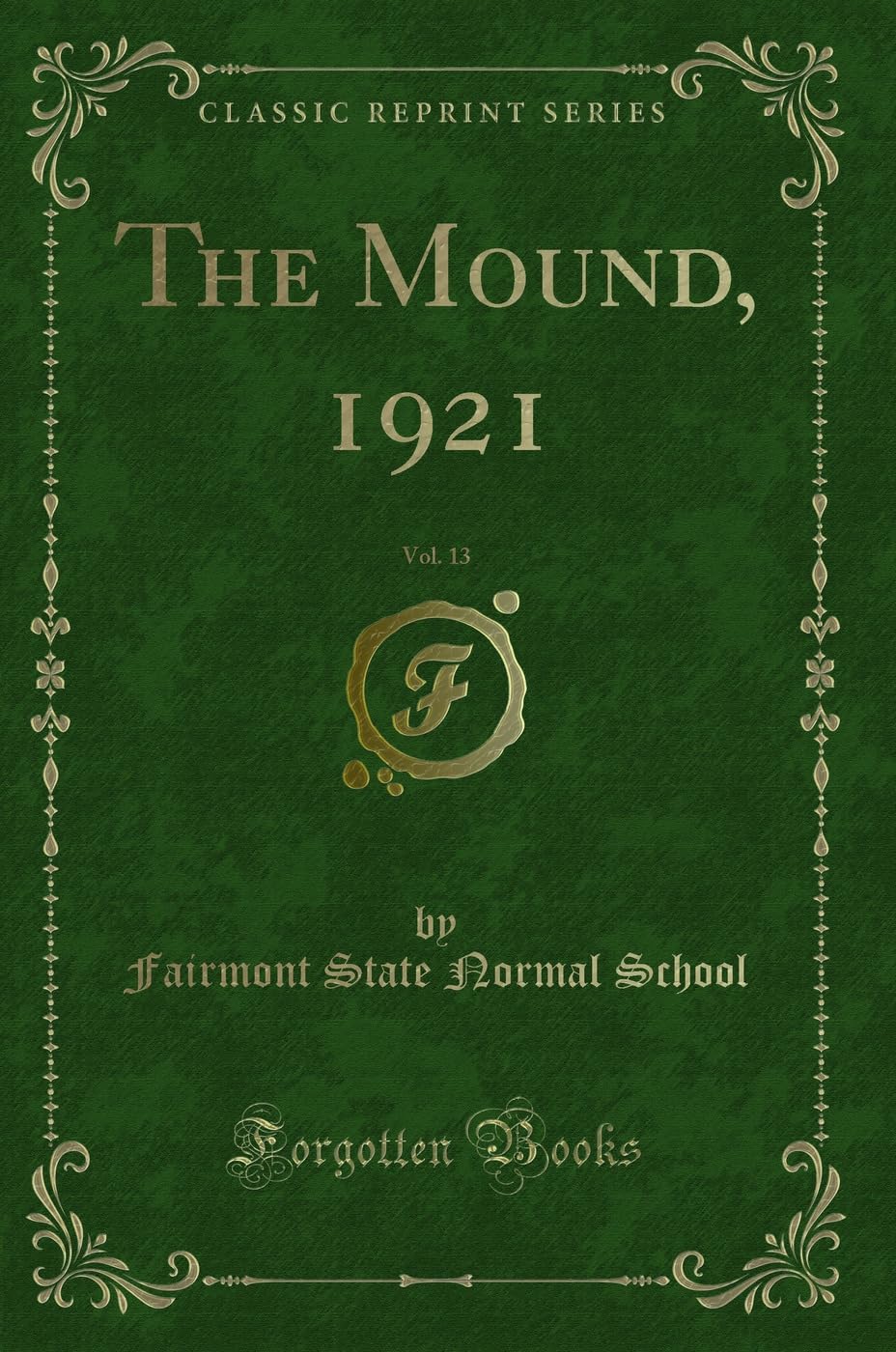 The Mound, 1921, Vol. 13 (Classic Reprint) Novels & Short Stories