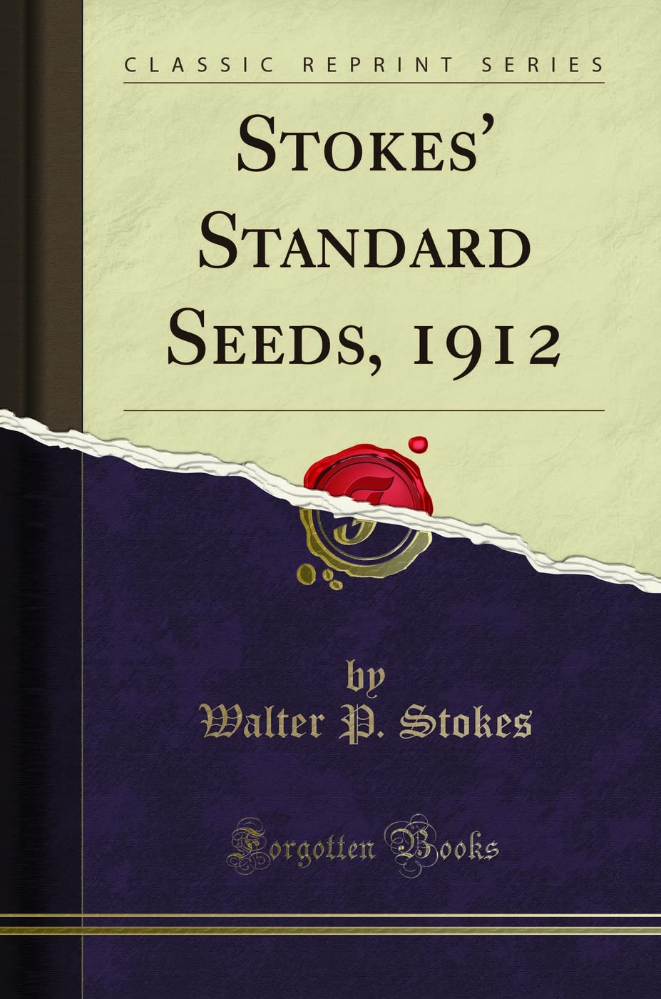 Stokes' Standard Seeds, 1912 (Classic Reprint) Garden & Plants