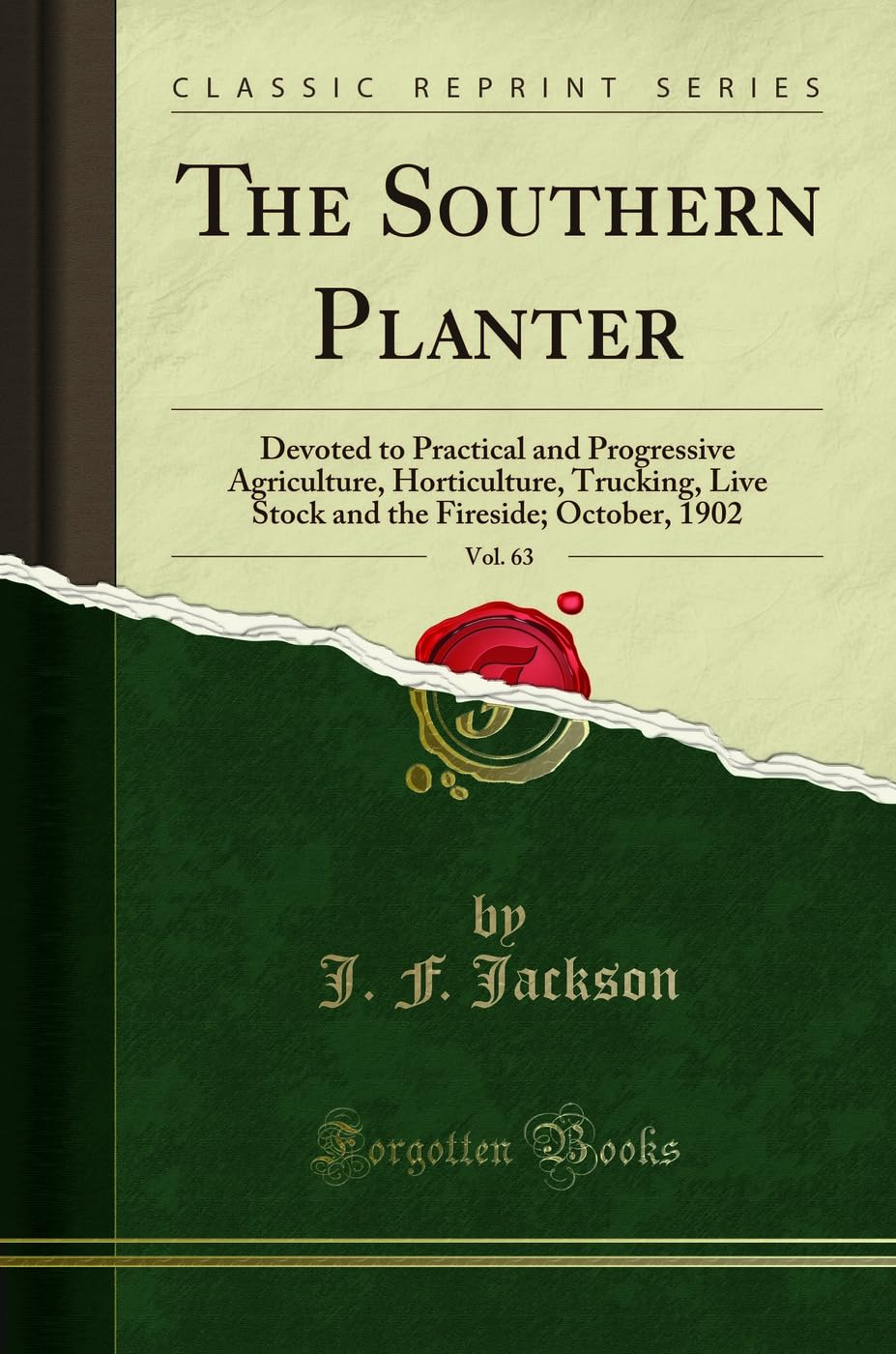 The Southern Planter, Vol. 63: Devoted to Practical and Progressive Agriculture, Horticulture, Trucking, Live Stock and the Fireside; October, 1902 (: ... the Fireside; October, 1902 (Classic Reprint) Business, Finance & Career