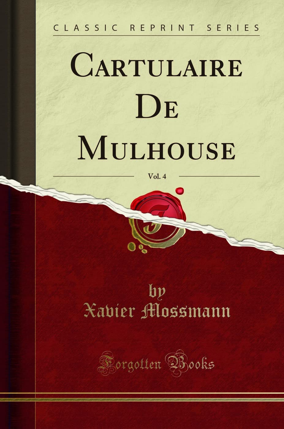 Cartulaire De Mulhouse, Vol. 4 (Classic Reprint) Reference Books