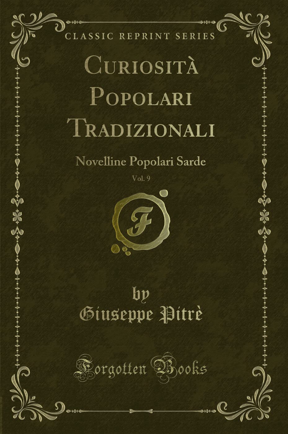 Curiosità Popolari Tradizionali, Vol. 9: Novelline Popolari Sarde (Classic Reprint) Contemporary literature