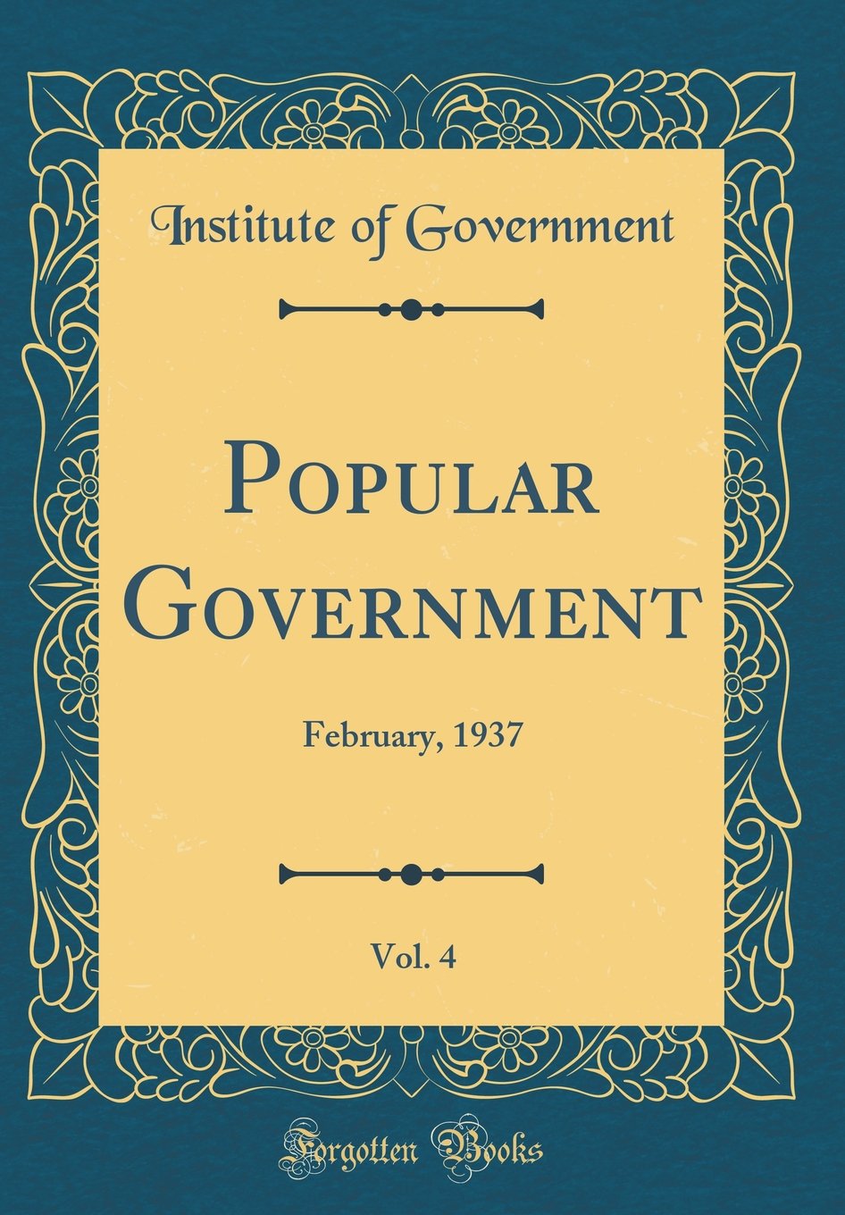 Popular Government, Vol. 4: February, 1937 (Classic Reprint) Reference Books