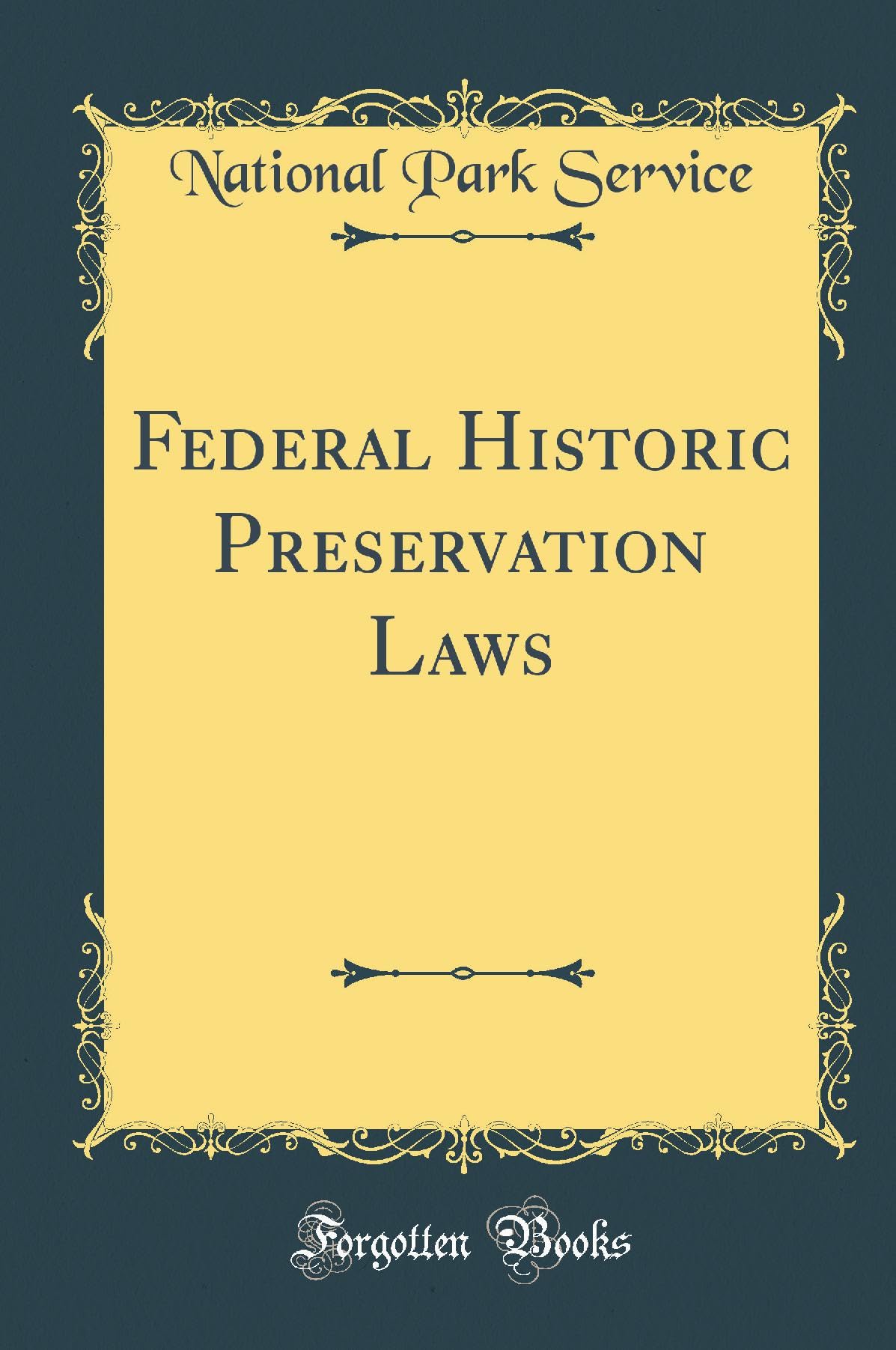 Federal Historic Preservation Laws (Classic Reprint) Reference Books