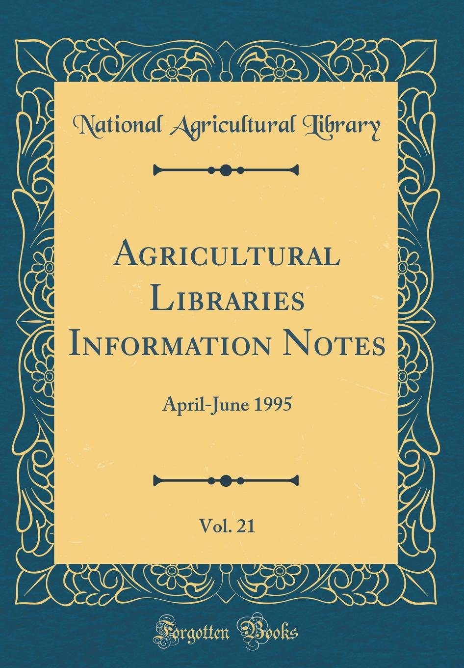 Agricultural Libraries Information Notes, Vol. 21: April-June 1995 (Classic Reprint) Reference Books