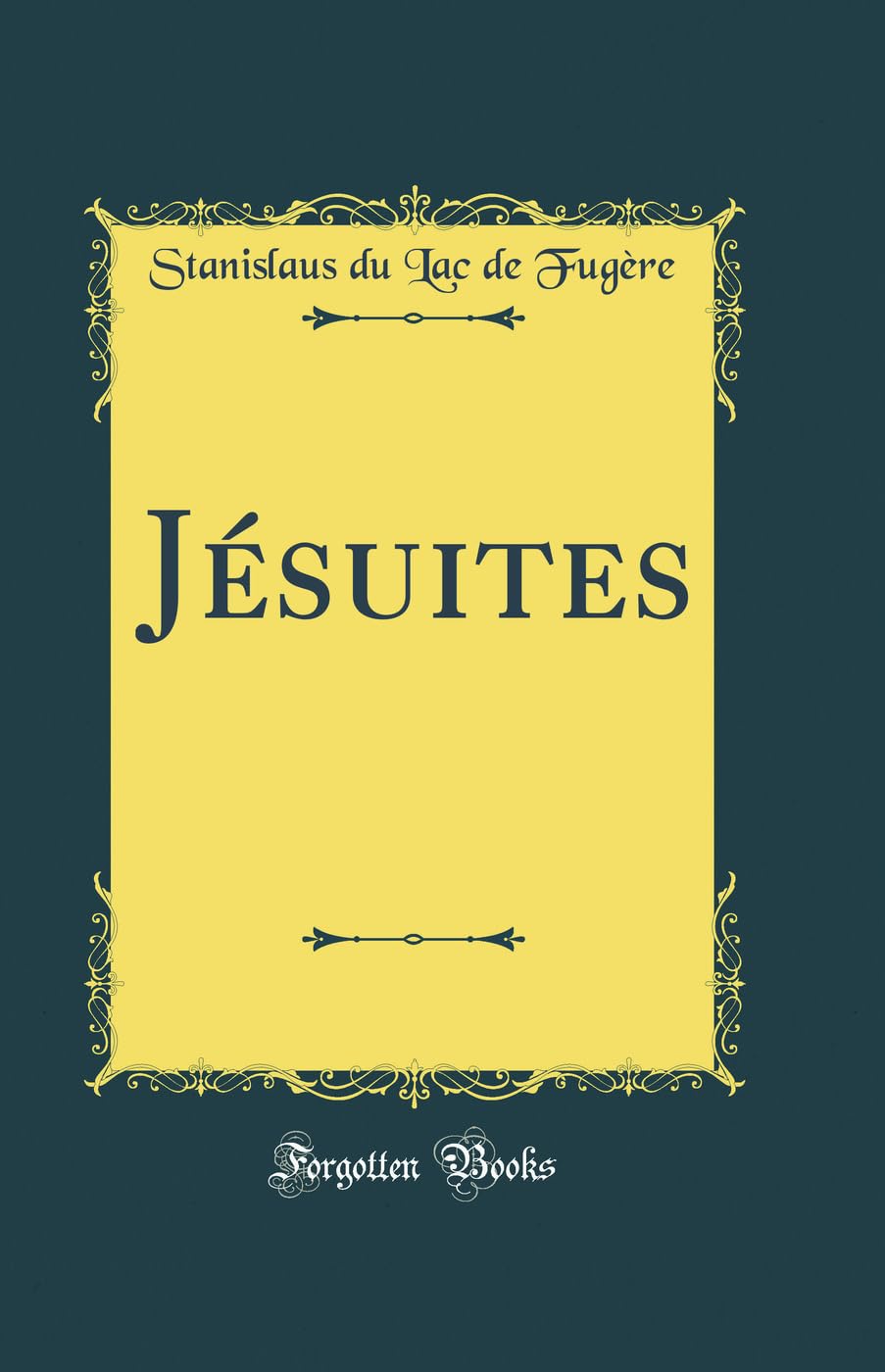 Jésuites (Classic Reprint) Memories