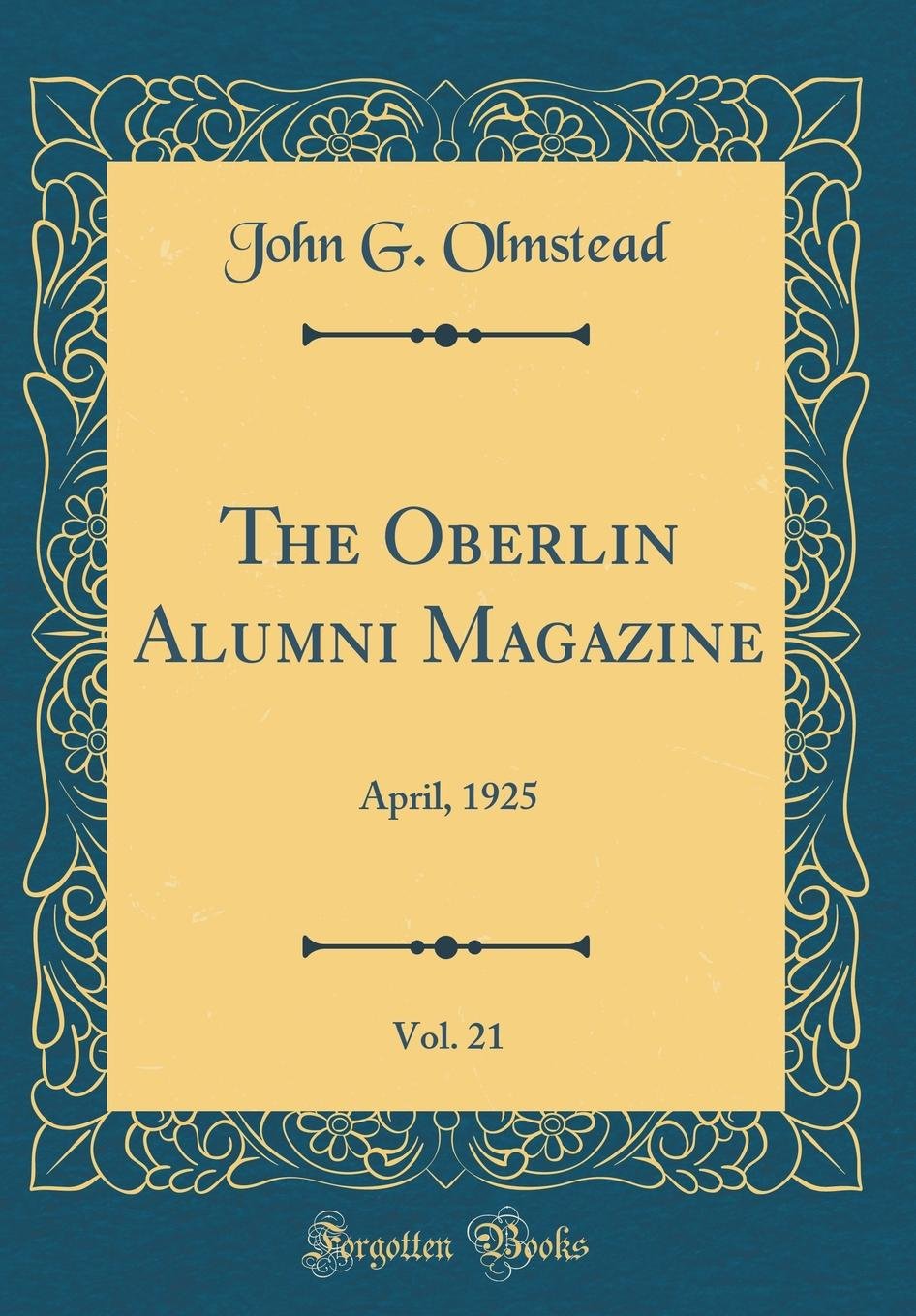 The Oberlin Alumni Magazine, Vol. 21: April, 1925 (Classic Reprint) Reference Books