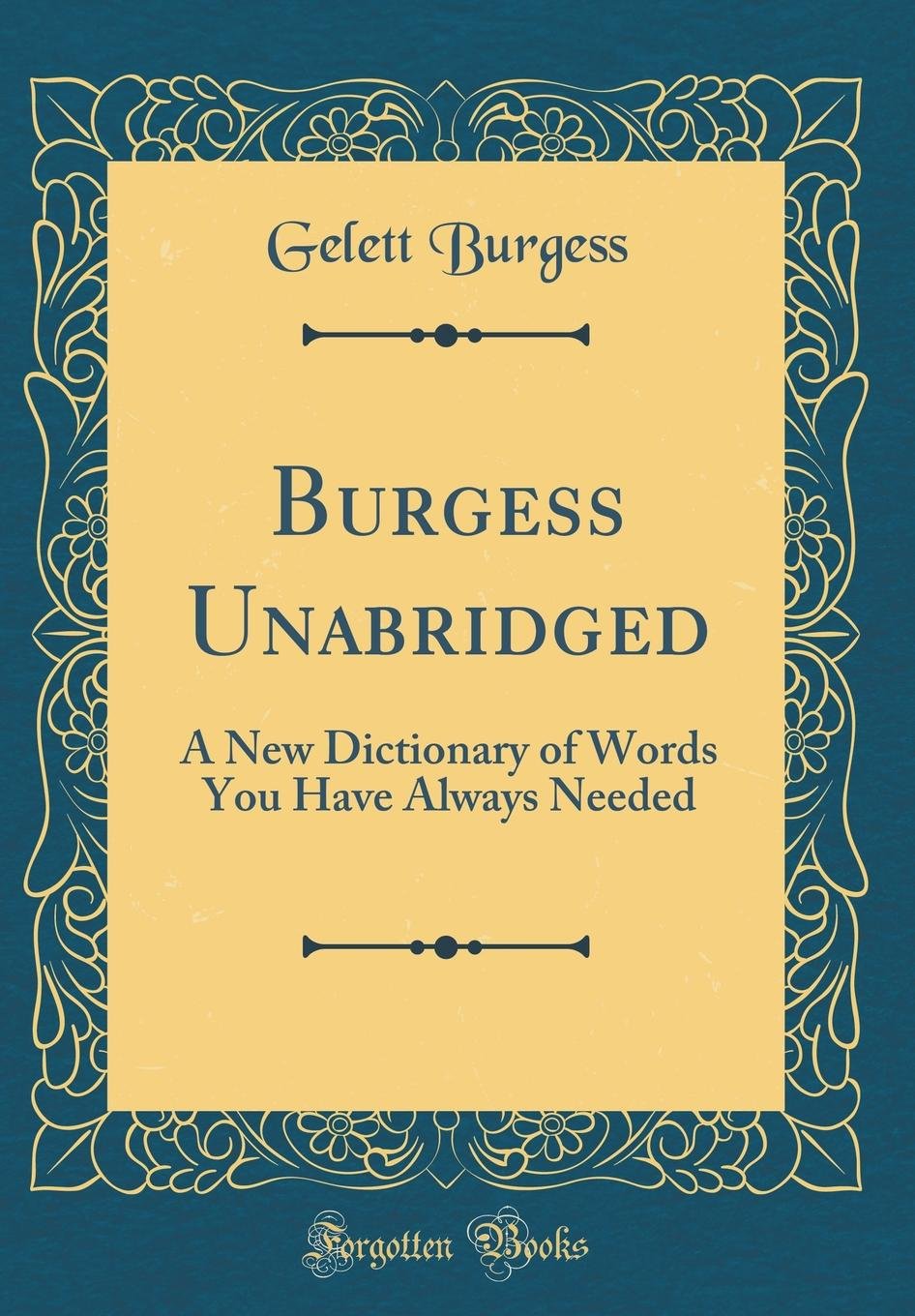 Burgess Unabridged: A New Dictionary of Words You Have Always Needed (Classic Reprint) Novels & Short Stories