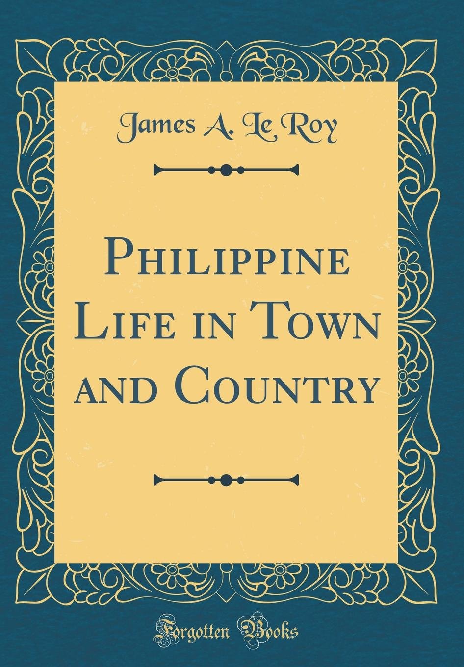 Philippine Life in Town and Country (Classic Reprint) Film, Art & Culture