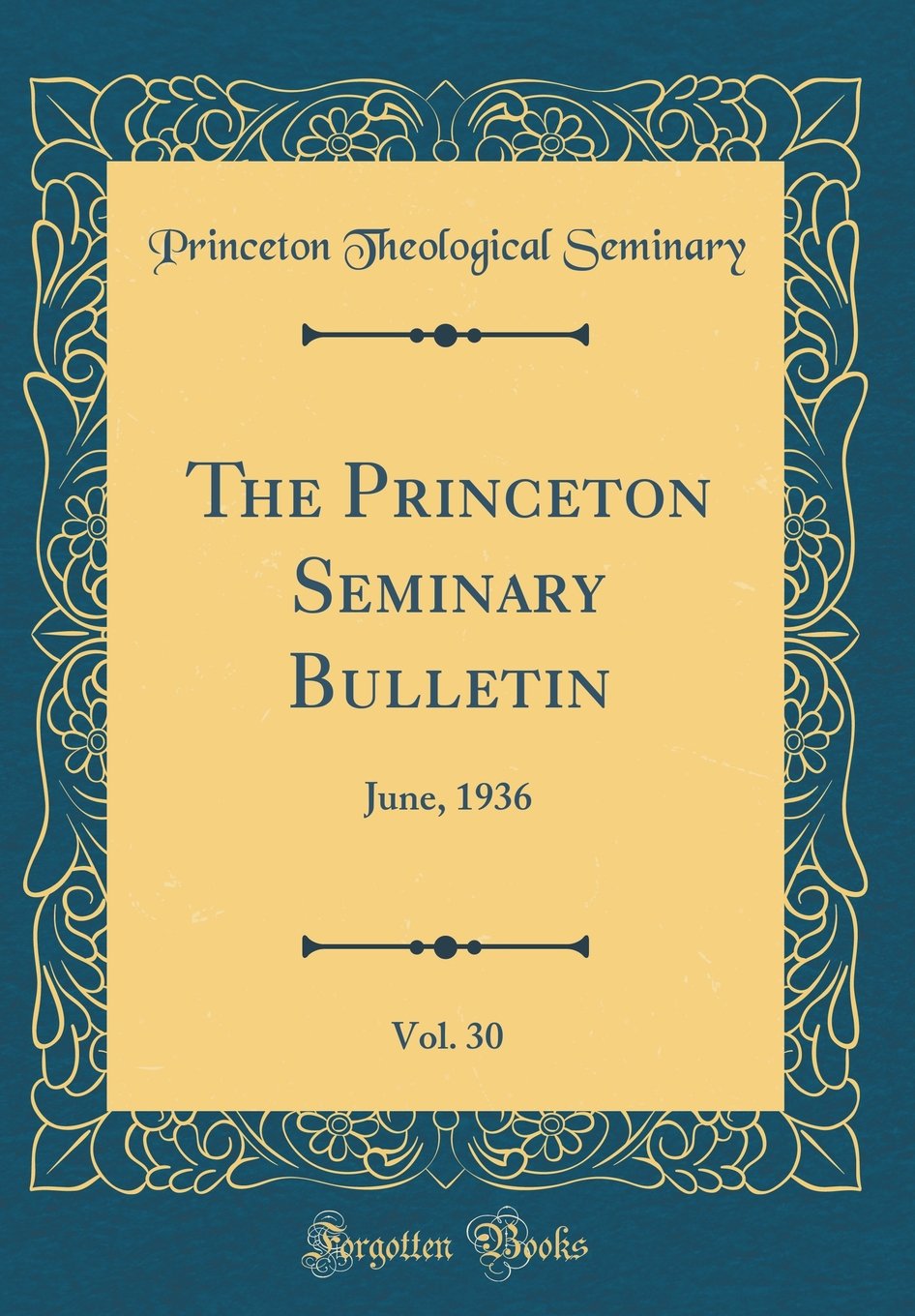The Princeton Seminary Bulletin, Vol. 30: June, 1936 (Classic Reprint) Reference Books