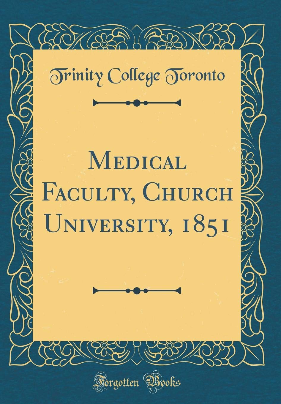 Medical Faculty, Church University, 1851 (Classic Reprint) Reference Books