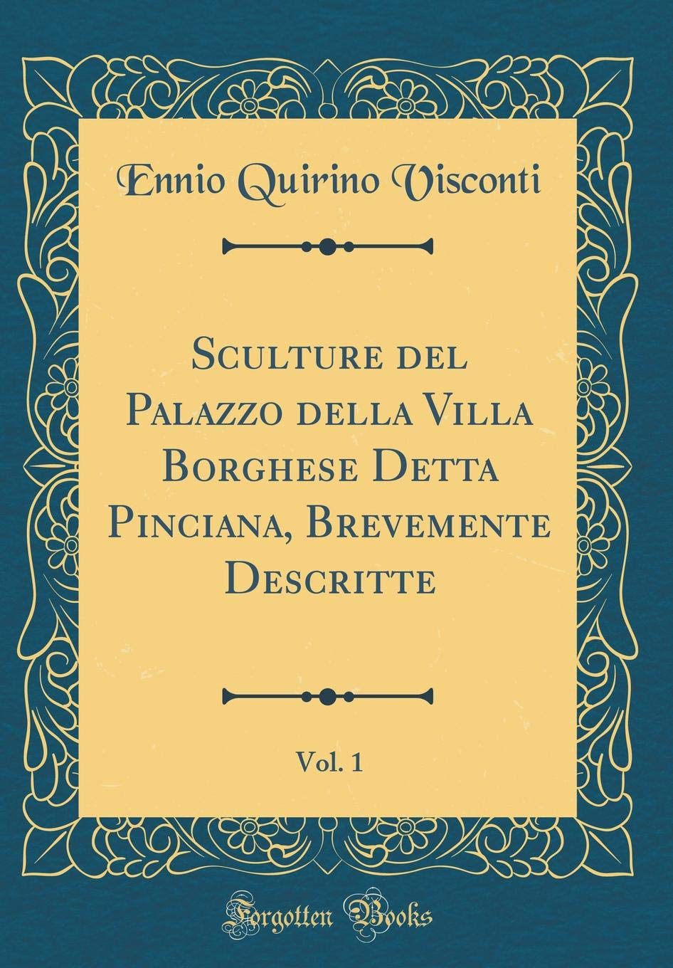 Sculture del Palazzo della Villa Borghese Detta Pinciana, Brevemente Descritte, Vol. 1 (Classic Reprint) book