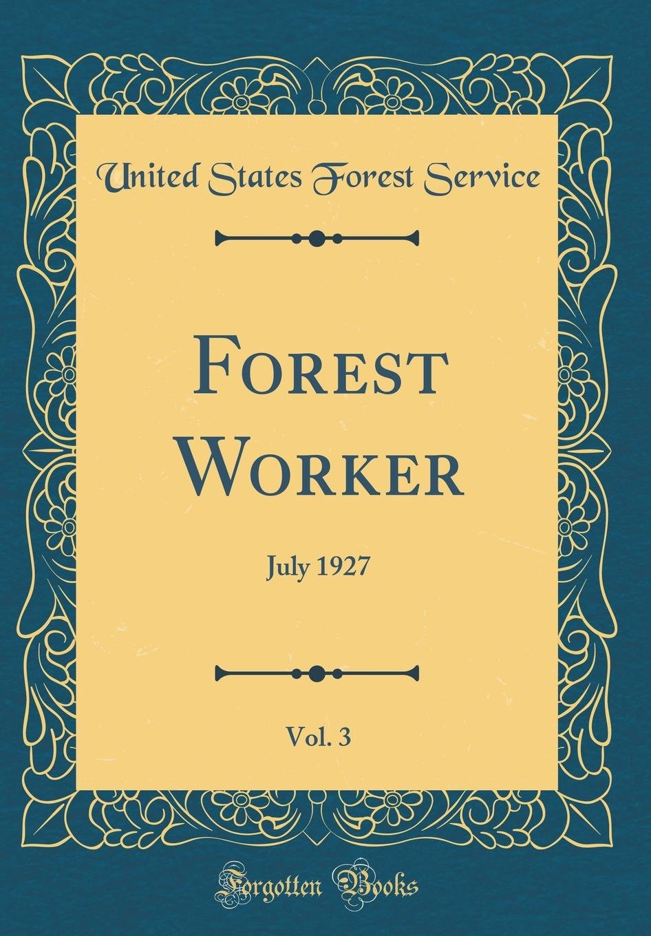 Forest Worker, Vol. 3: July 1927 (Classic Reprint) book