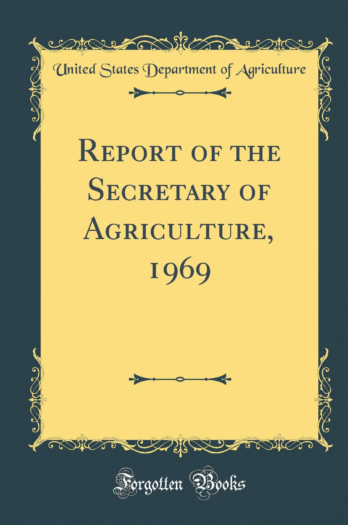 Report of the Secretary of Agriculture, 1969 (Classic Reprint) book