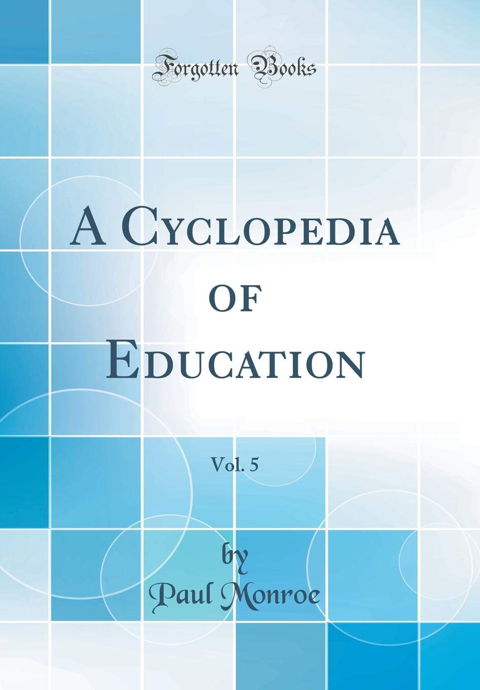 A Cyclopedia of Education, Vol. 5 (Classic Reprint) book