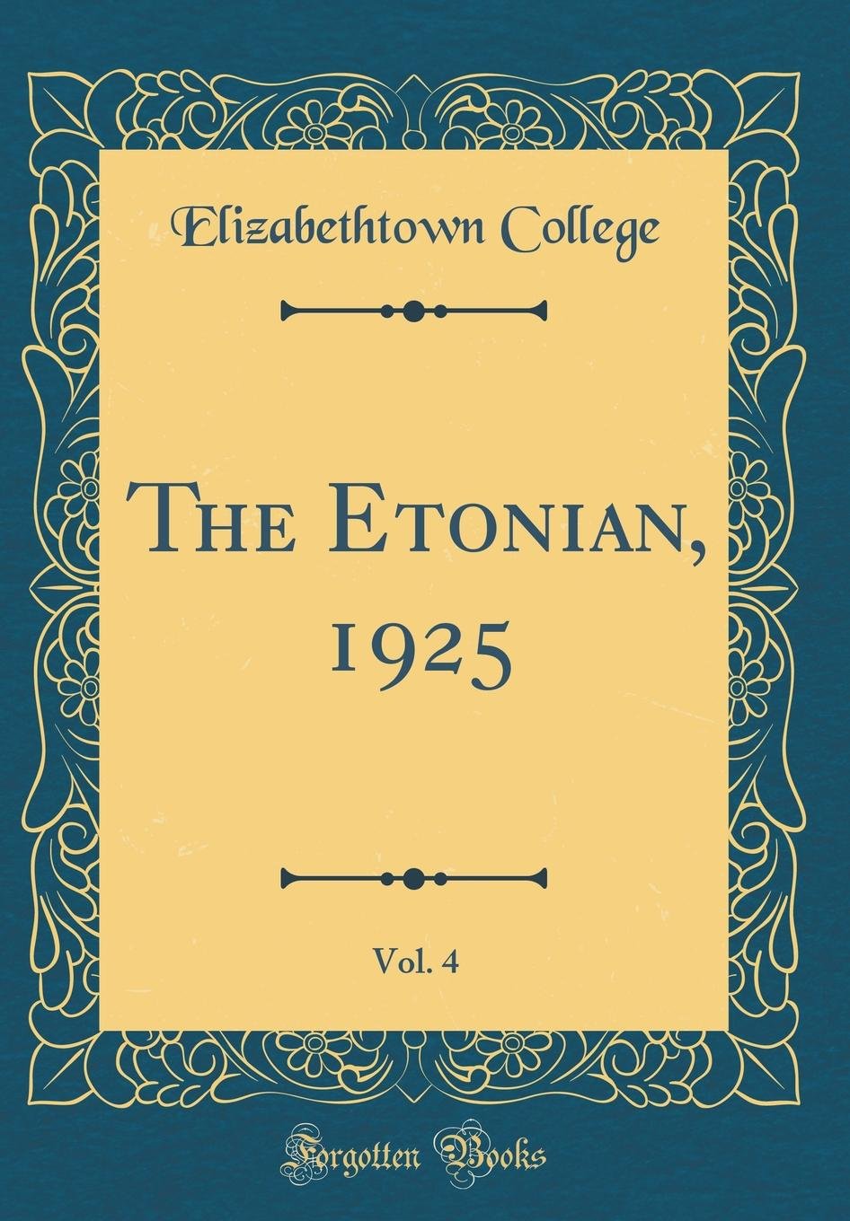 The Etonian, 1925, Vol. 4 (Classic Reprint) book