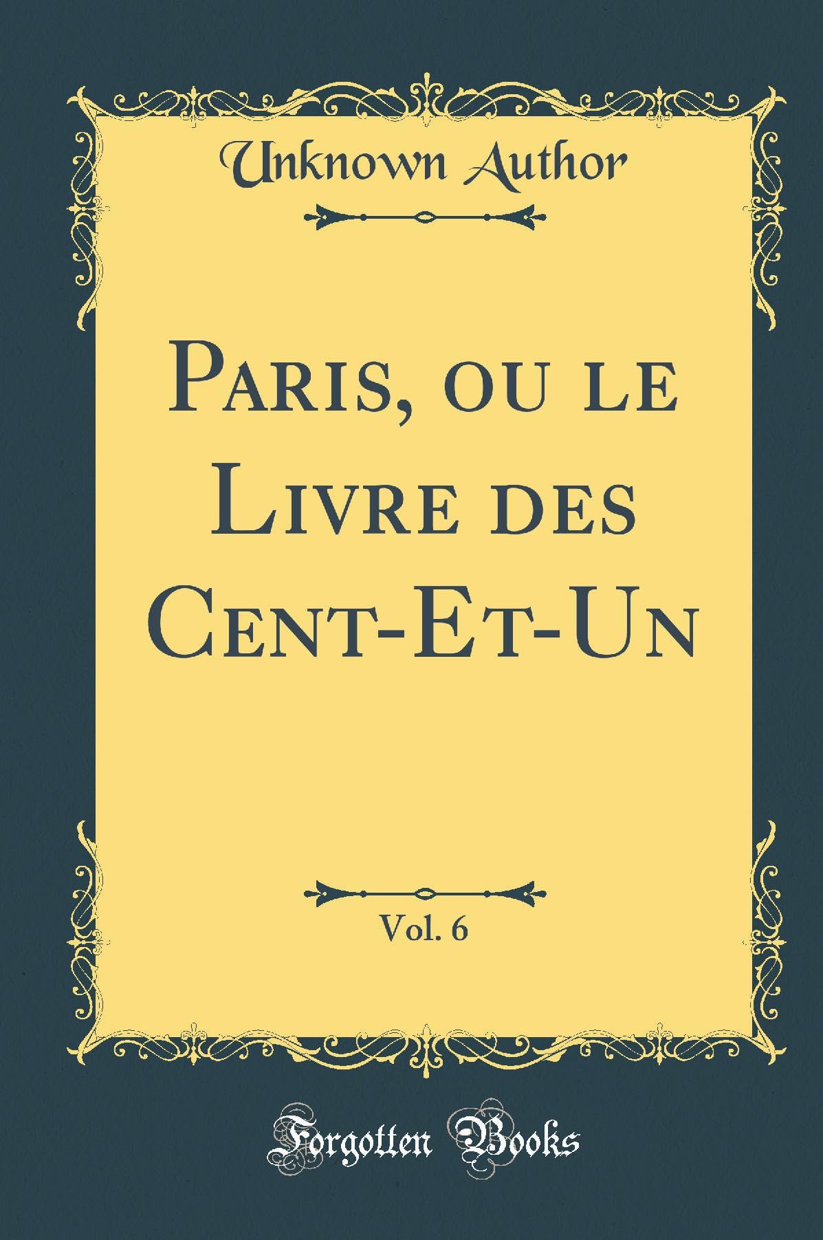 Paris, ou le Livre des Cent-Et-Un, Vol. 6 (Classic Reprint) Poetry