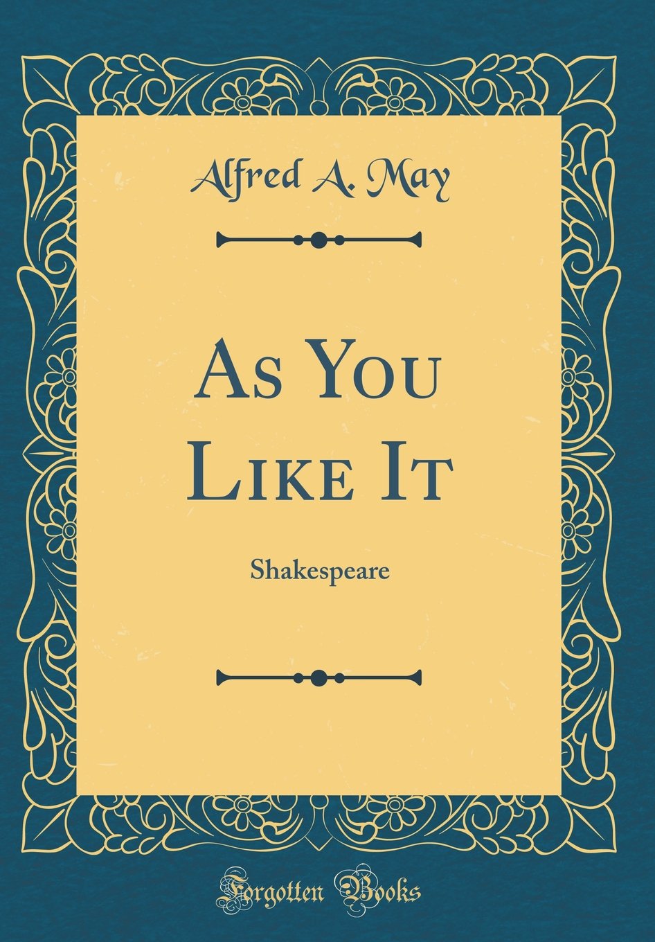 As You Like It: Shakespeare (Classic Reprint) Drama