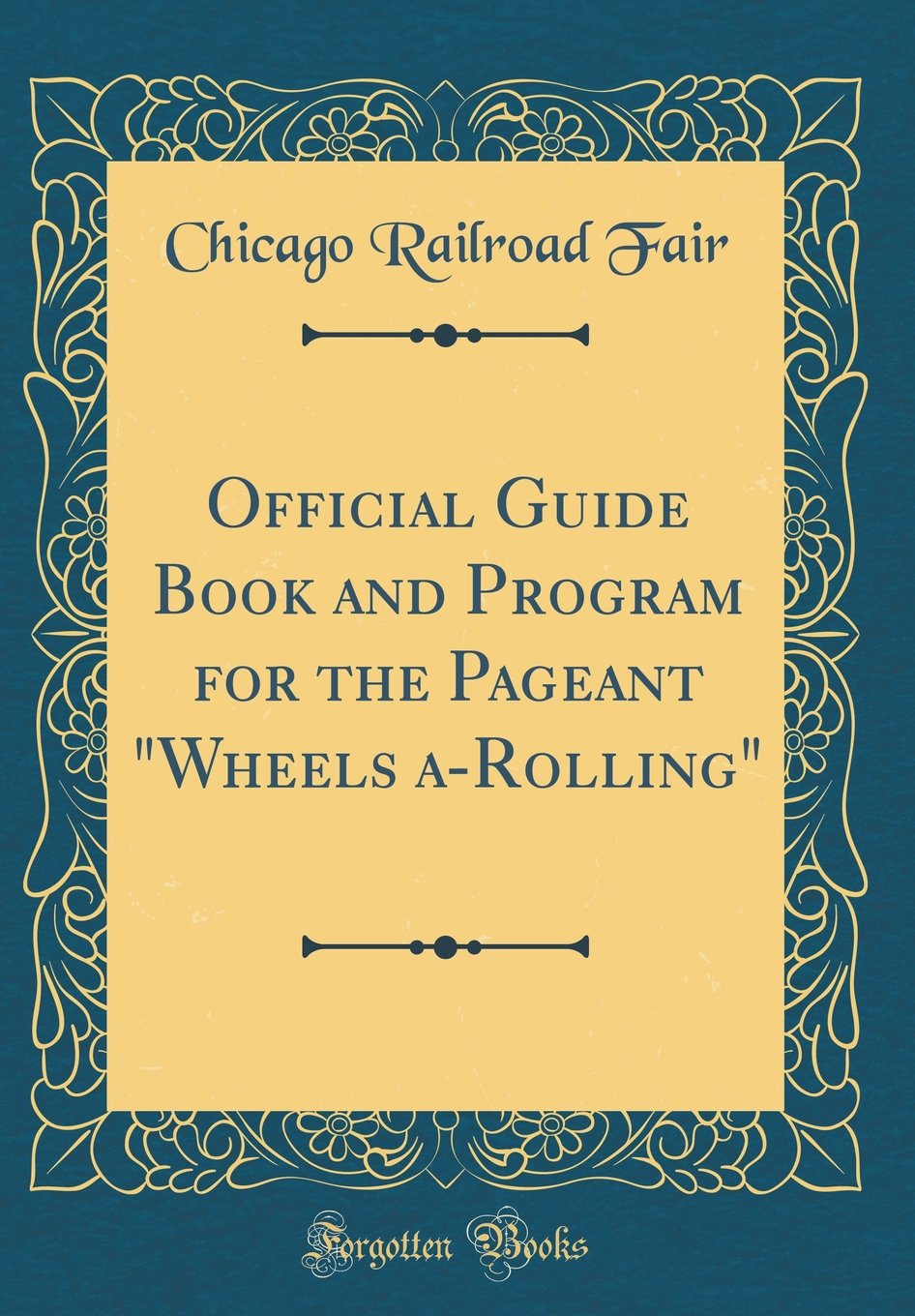 Official Guide Book and Program for the Pageant "wheels A-Rolling" (Classic Reprint) Reference Books