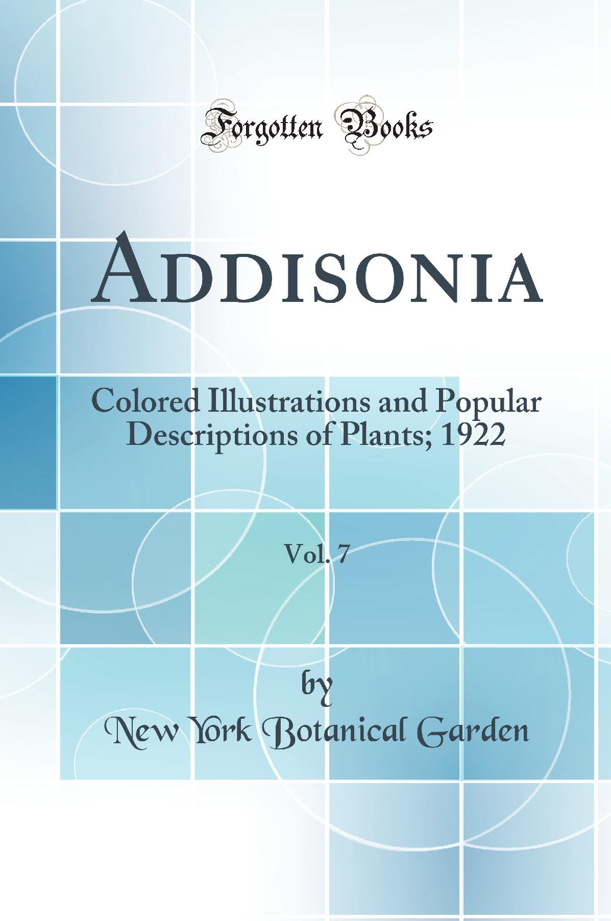 Addisonia, Vol. 7: Colored Illustrations and Popular Descriptions of Plants; 1922 (Classic Reprint) Business & Technology