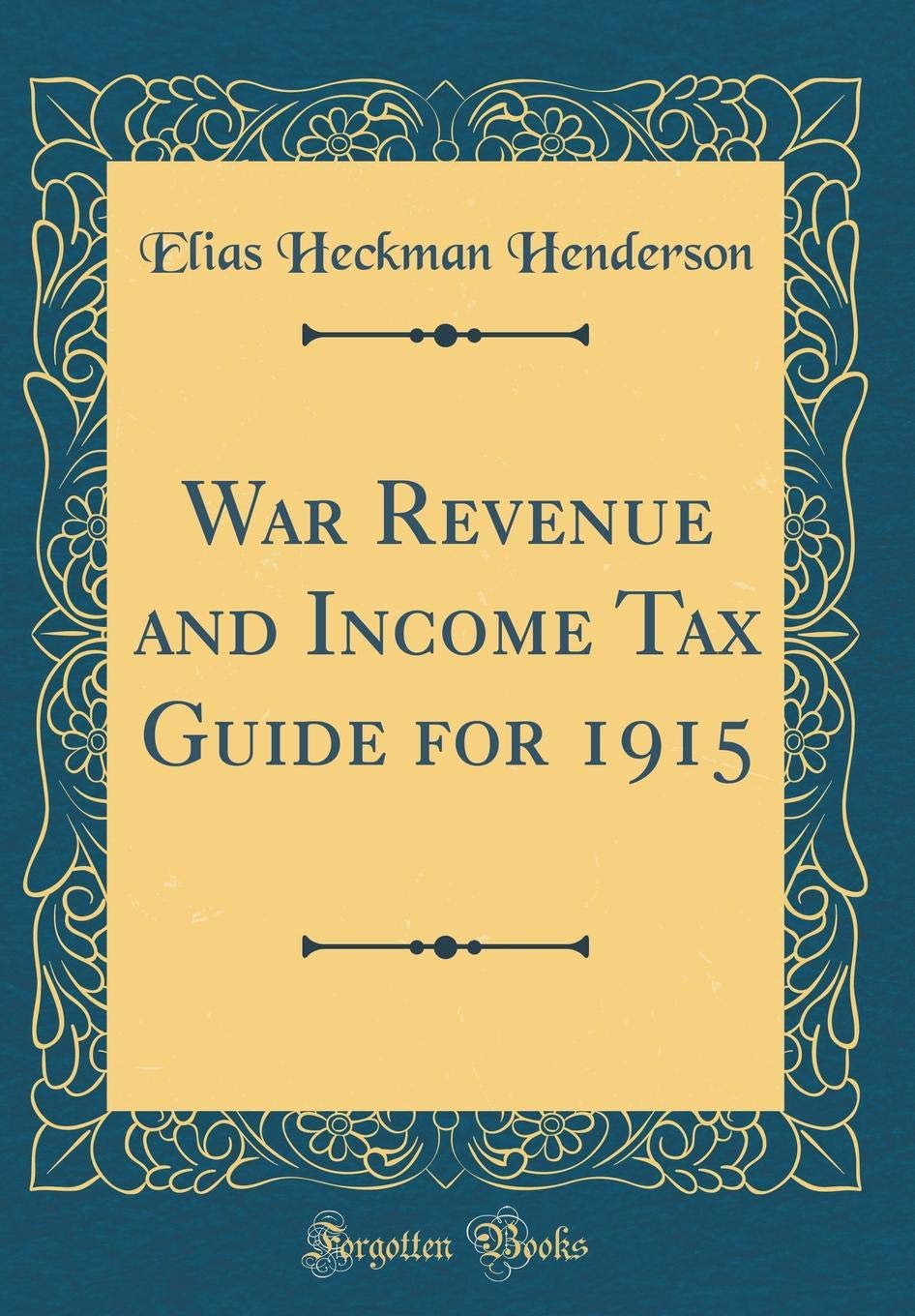 War Revenue and Income Tax Guide for 1915 (Classic Reprint) Reference Books