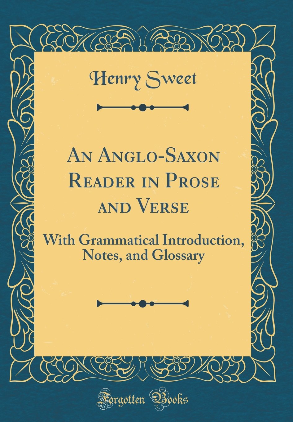 An Anglo-Saxon Reader in Prose and Verse: With Grammatical Introduction, Notes, and Glossary (Classic Reprint) Contemporary literature