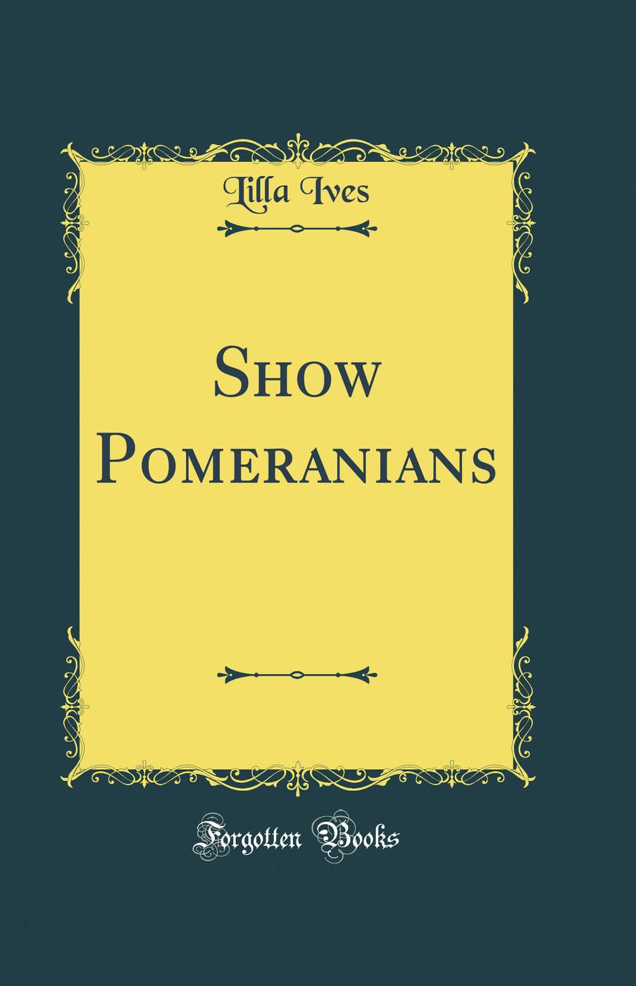 Show Pomeranians (Classic Reprint) Pets