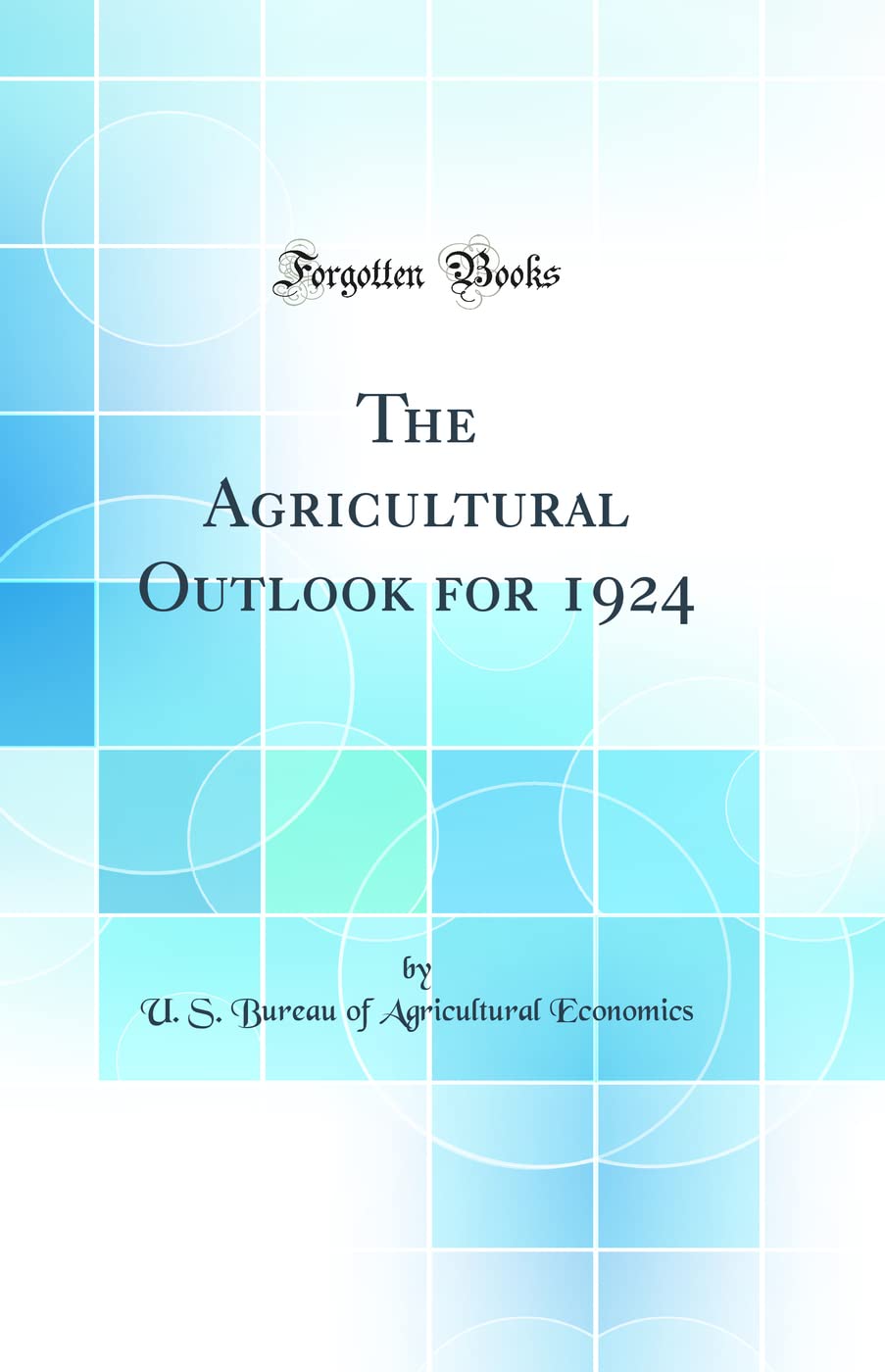 The Agricultural Outlook for 1924 (Classic Reprint) book