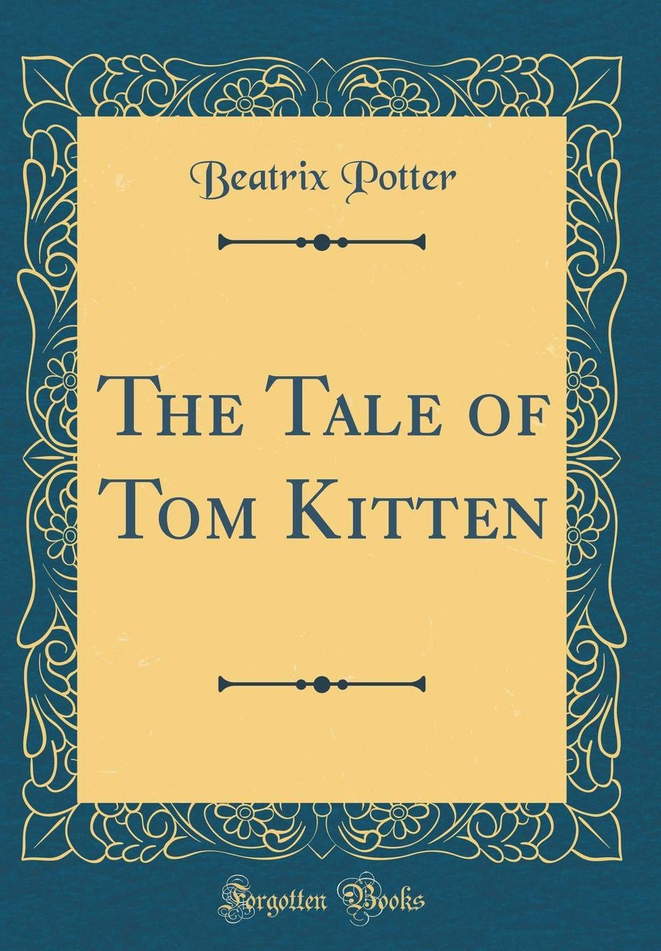 The Tale of Tom Kitten (Classic Reprint) Novels & Short Stories